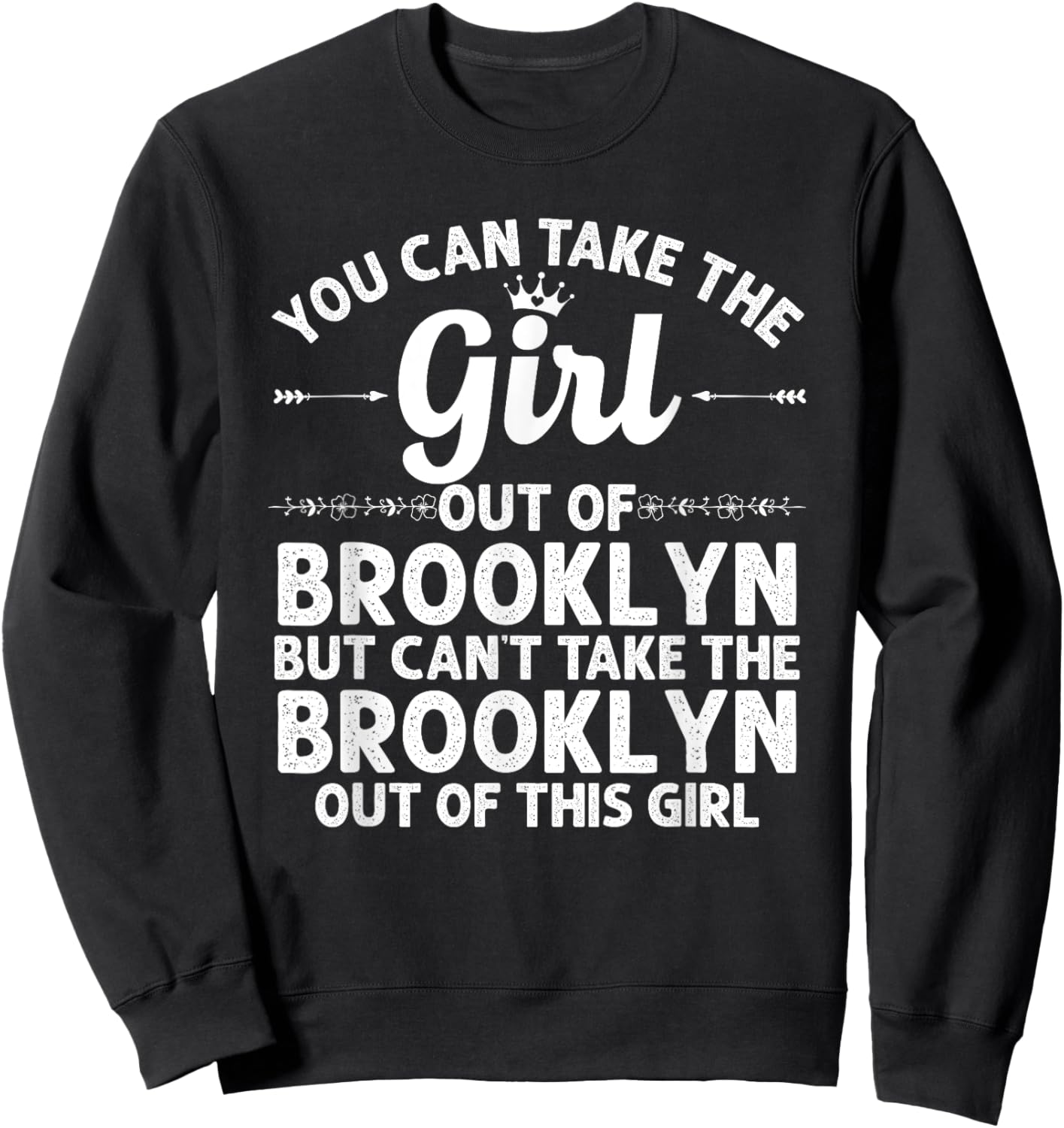 Girl Out Of BROOKLYN NY NEW YORK Gift Funny Home Roots USA Sweatshirt - Sweatshirt | Black