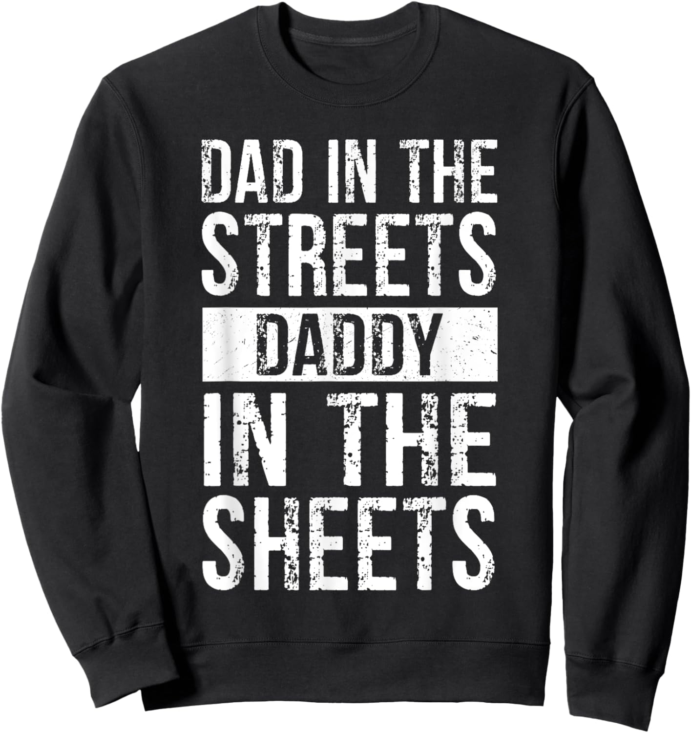 Dad In The Streets Daddy In The Sheets, Presents For Dad Sweatshirt - Sweatshirt | Black