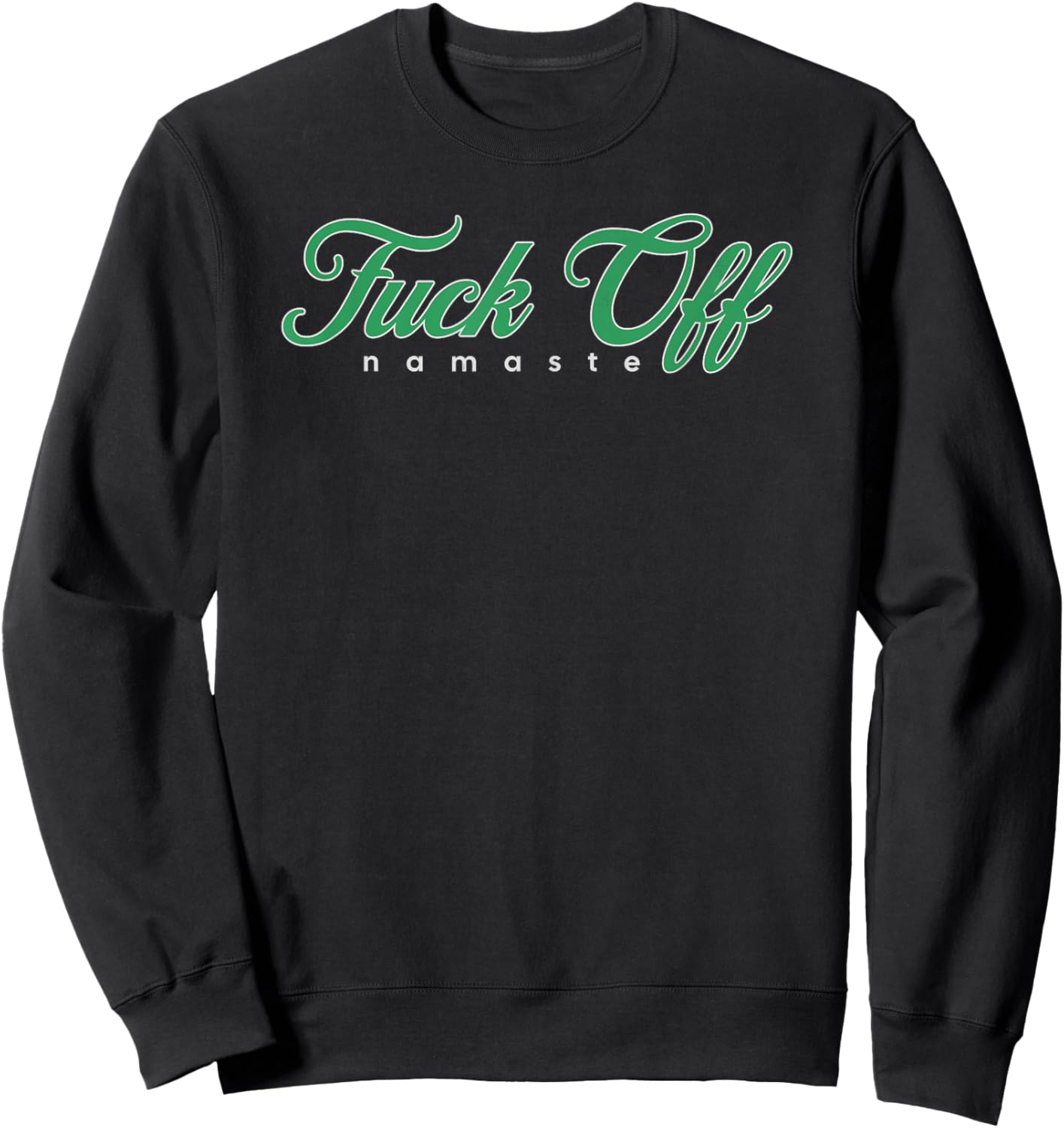 Fuck Off Namaste Sweatshirt - Sweatshirt | Black