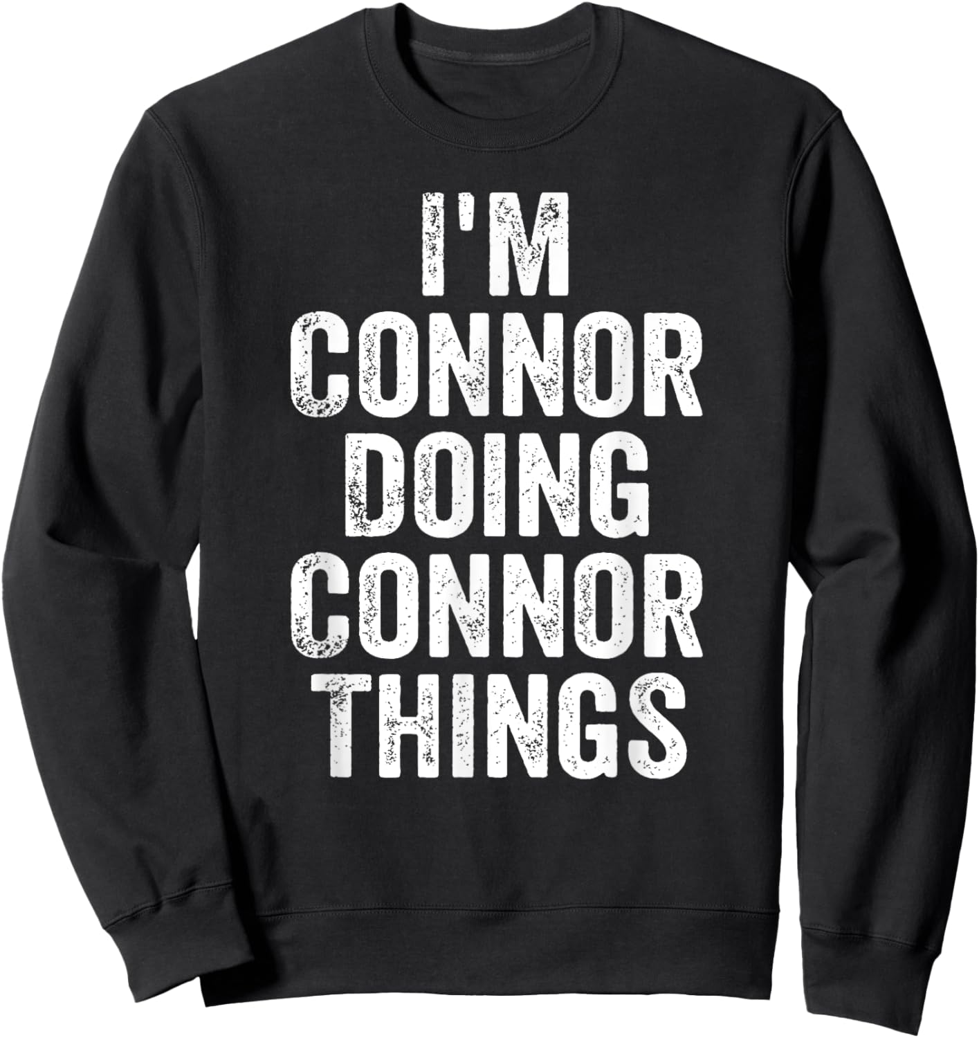 I'm Connor Doing Connor Things Shirt Personalized First Name Sweatshirt - Sweatshirt | Black
