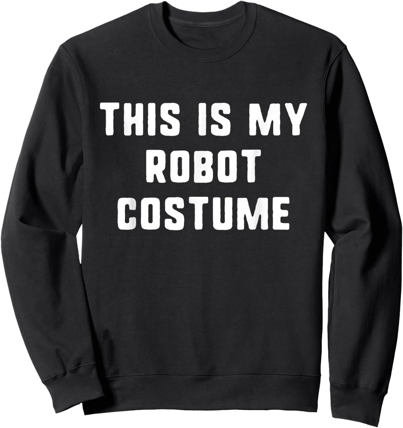 This Is My Robot Costume Halloween Funny Easy Kids Adult Sweatshirt - Sweatshirt | Black