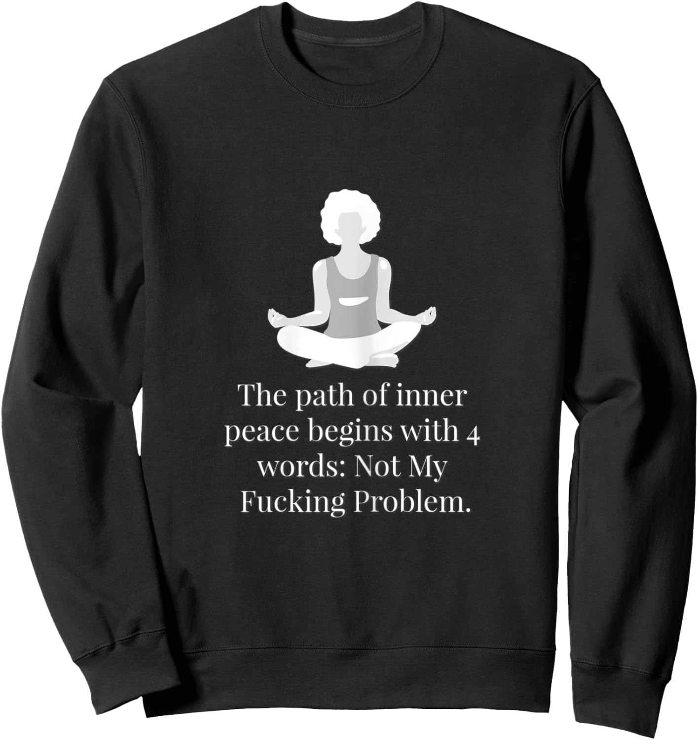 Not My Fucking Problem Funny Shirt. Sweatshirt - Sweatshirt | Black