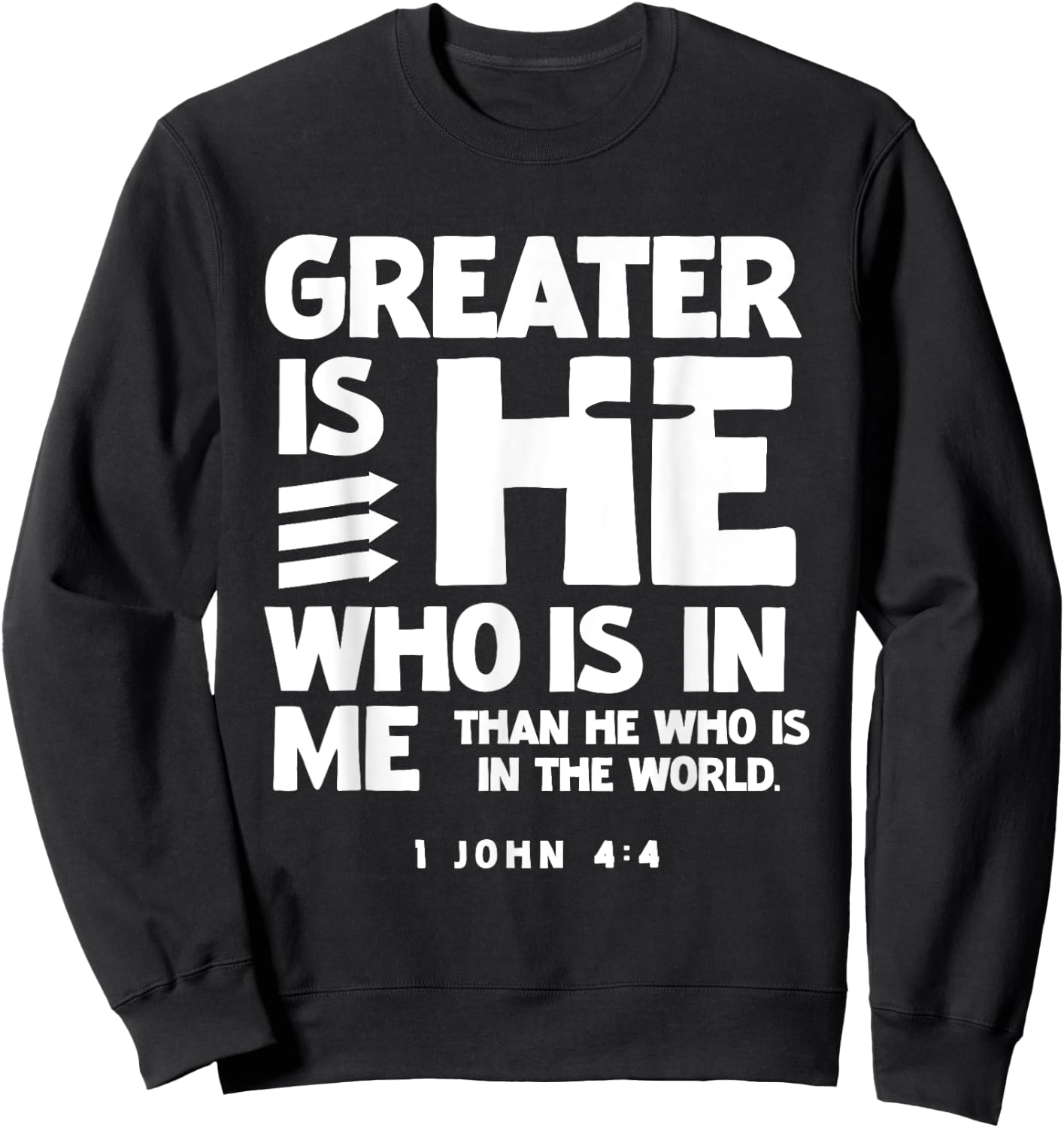 Greater is HE 1 John 4:4 Scriptures for Christian Men Women Sweatshirt - Sweatshirt | Black