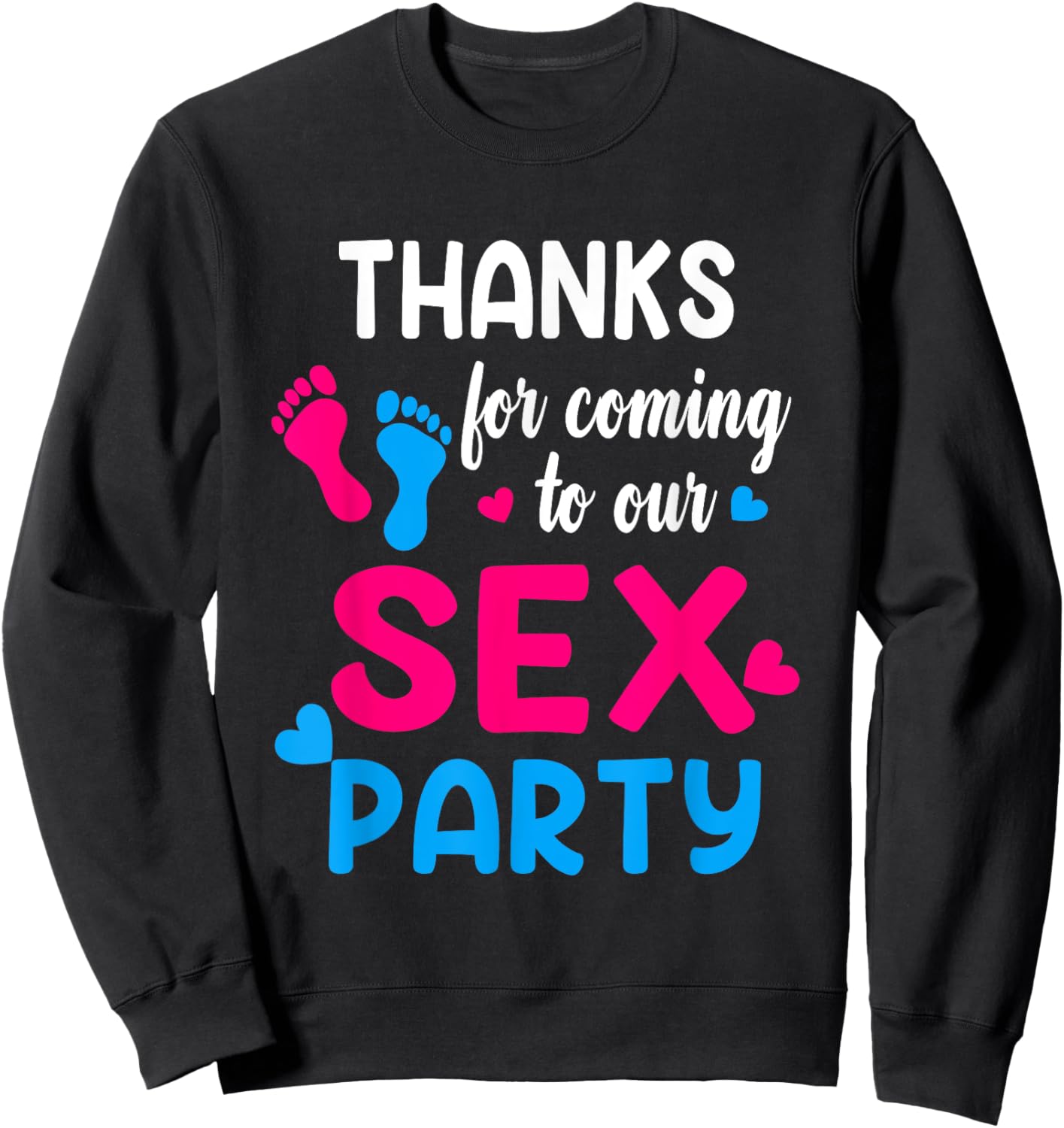 Funny Gender Reveal Thanks For Coming To Our Sex-Party Sweatshirt - Sweatshirt | Black