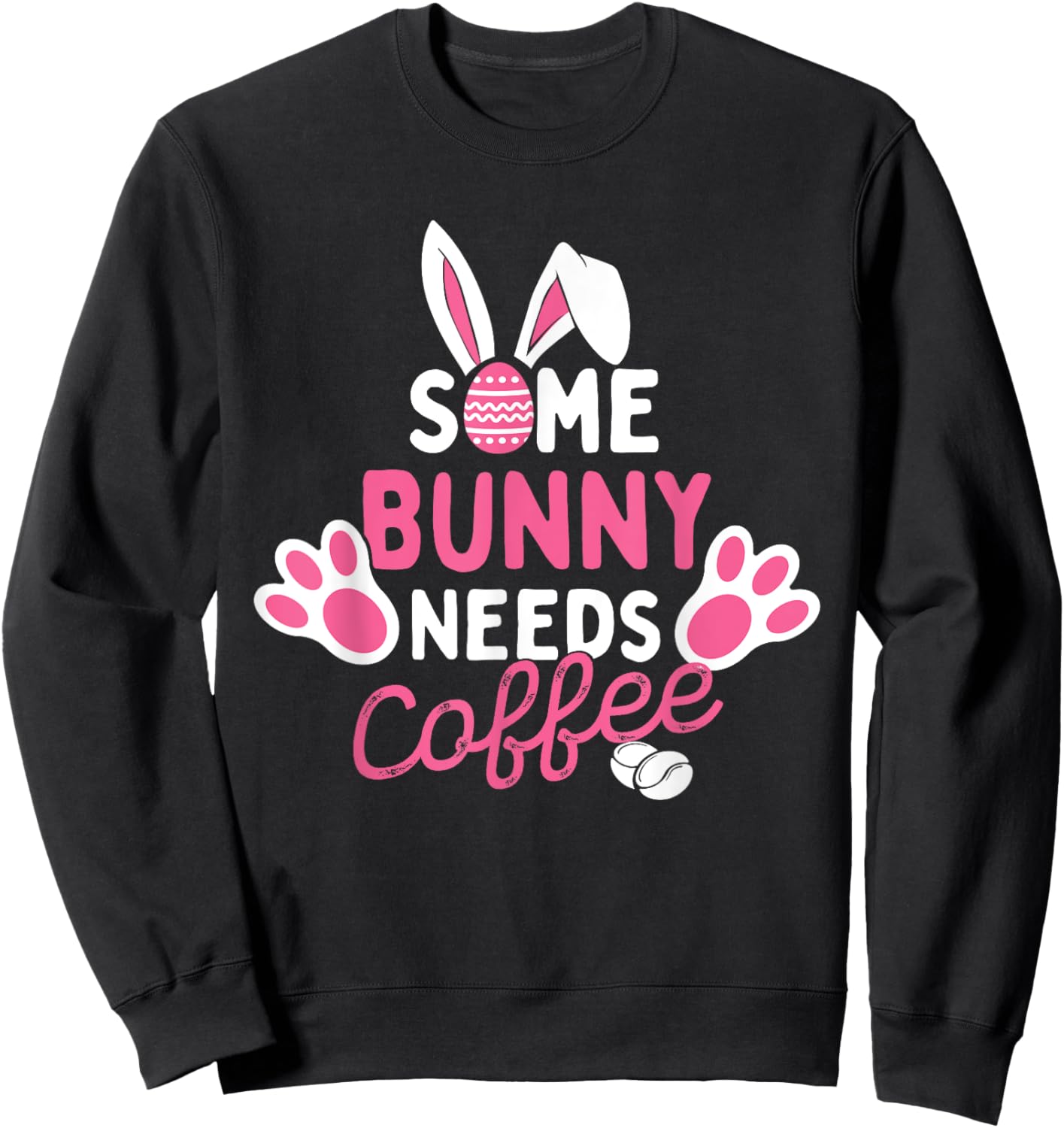 Some Bunny Needs Coffee - Easter Sunday Egg Hunting Season Sweatshirt - Sweatshirt | Black