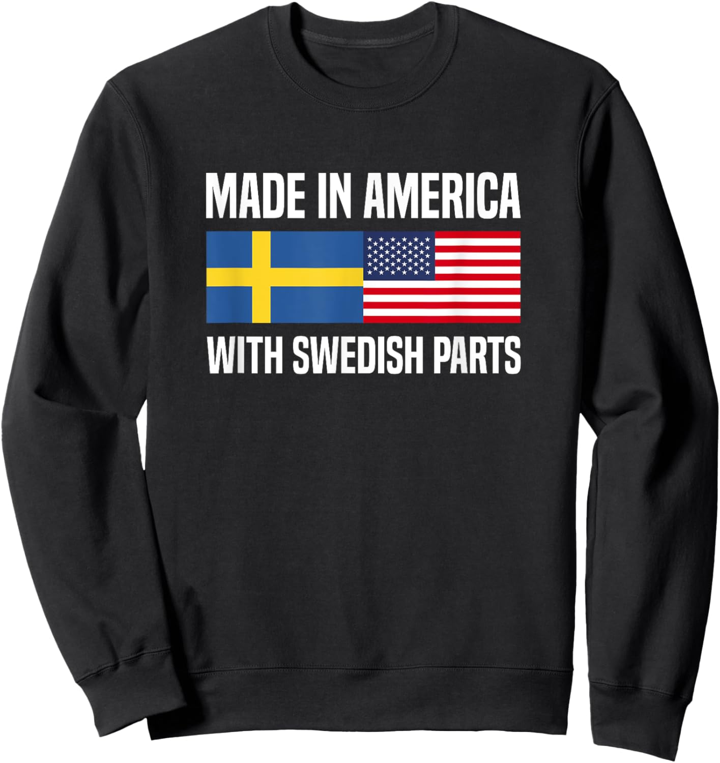 Made in America with Swedish Parts Swedish American Sweatshirt - Sweatshirt | Black