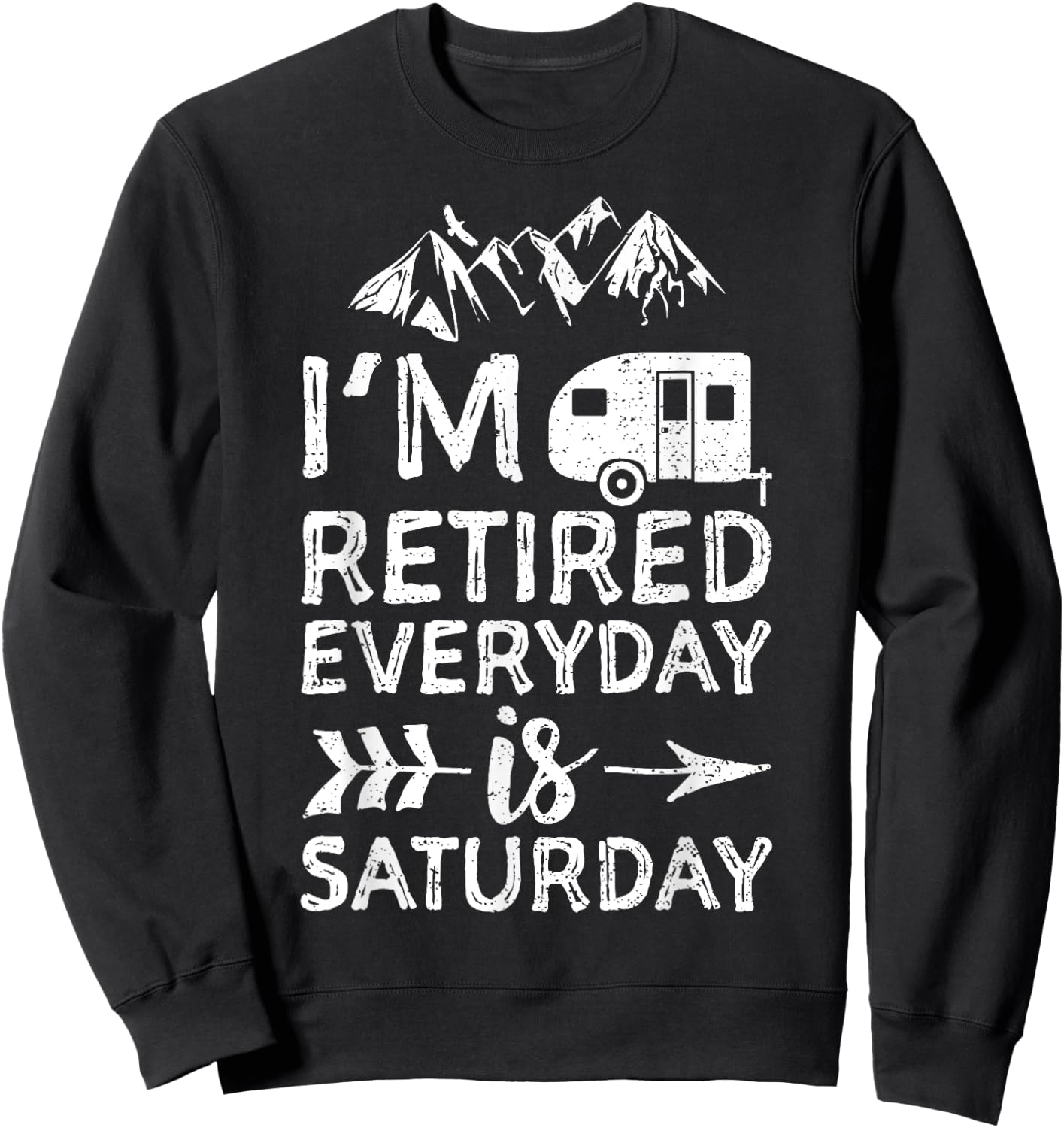 I'm Retired Everyday Is Saturday - Pensioner Sweatshirt - Sweatshirt | Black