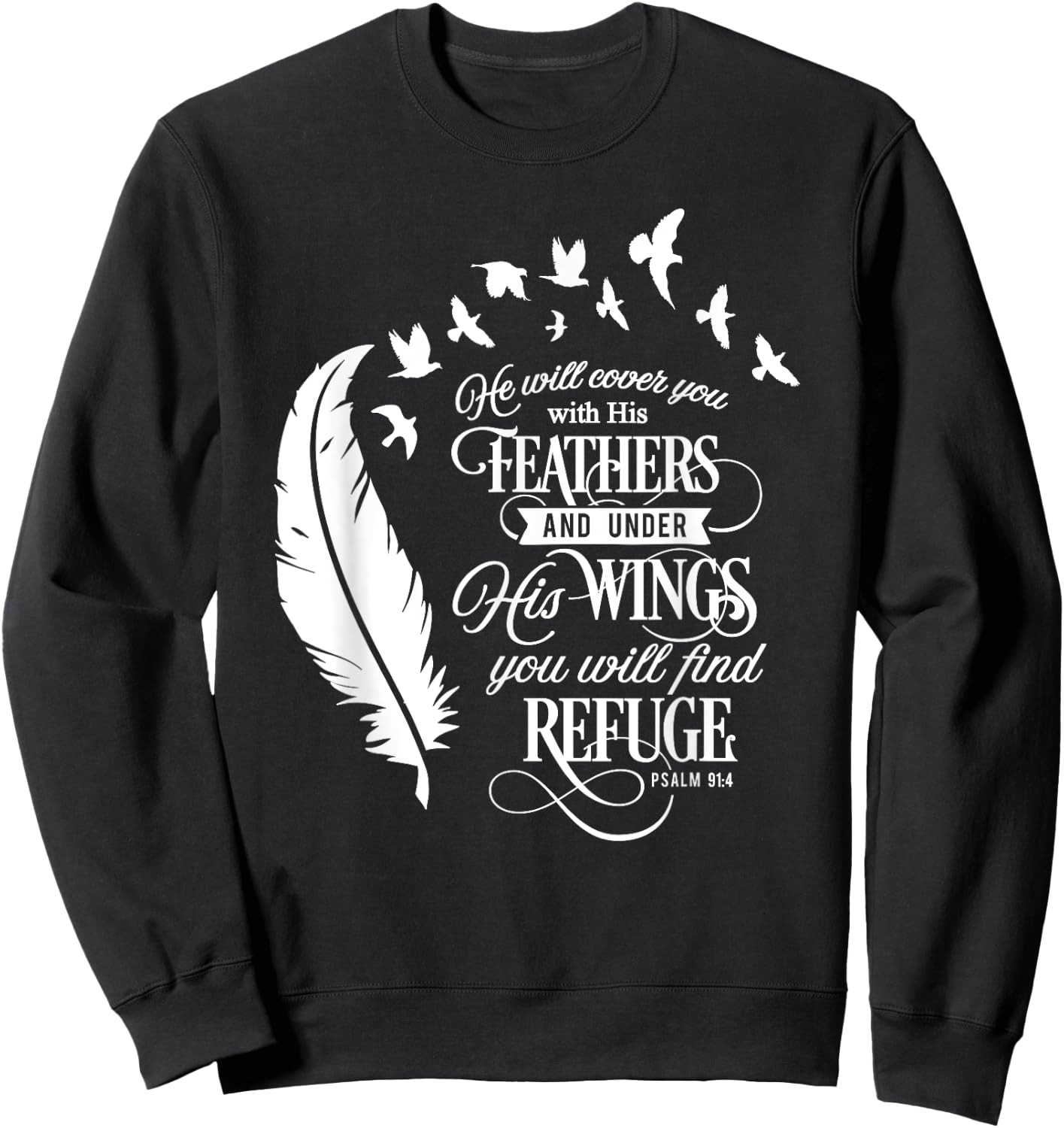 He Will Cover You With His Feathers Psalm 91:4 Christian Sweatshirt - Sweatshirt | Black