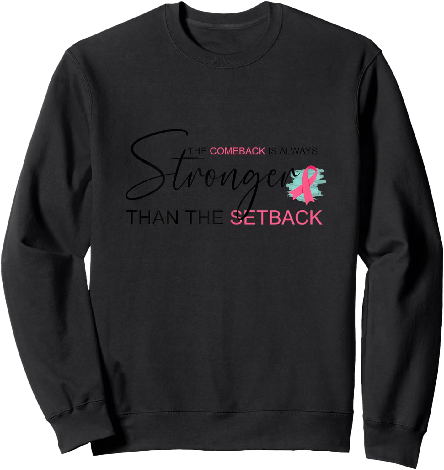 The Comeback Is Always Stronger Than The Setback Sweatshirt - Sweatshirt | Black