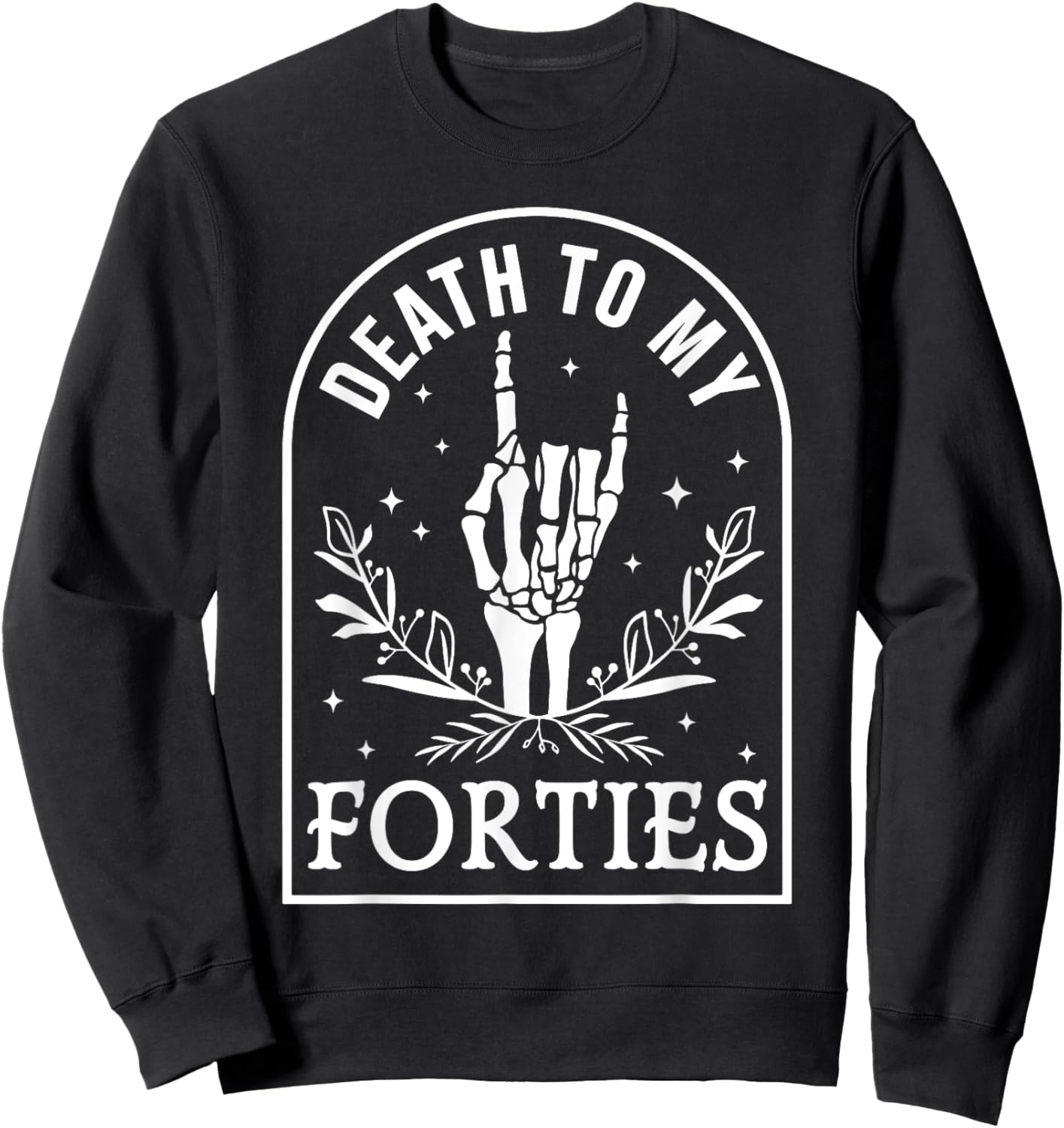 Death To My Forties 50th Birthday Skeleton Gothic Halloween Sweatshirt - Sweatshirt | Black