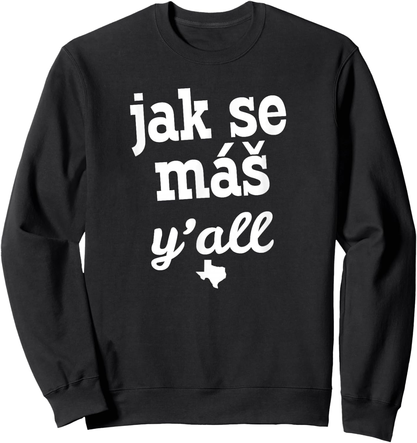 Jak Se Mas Shirt Texas Czech Festival Gift Texan Family Sweatshirt - Sweatshirt | Black