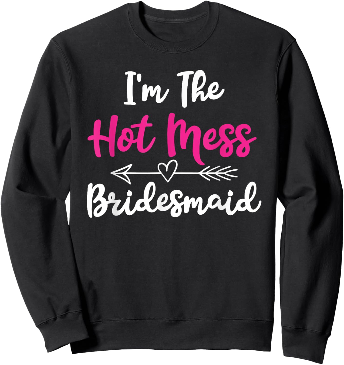 Hot Mess Bridesmaid Funny Friends Bachelorette Party 2024 Sweatshirt - Sweatshirt | Black
