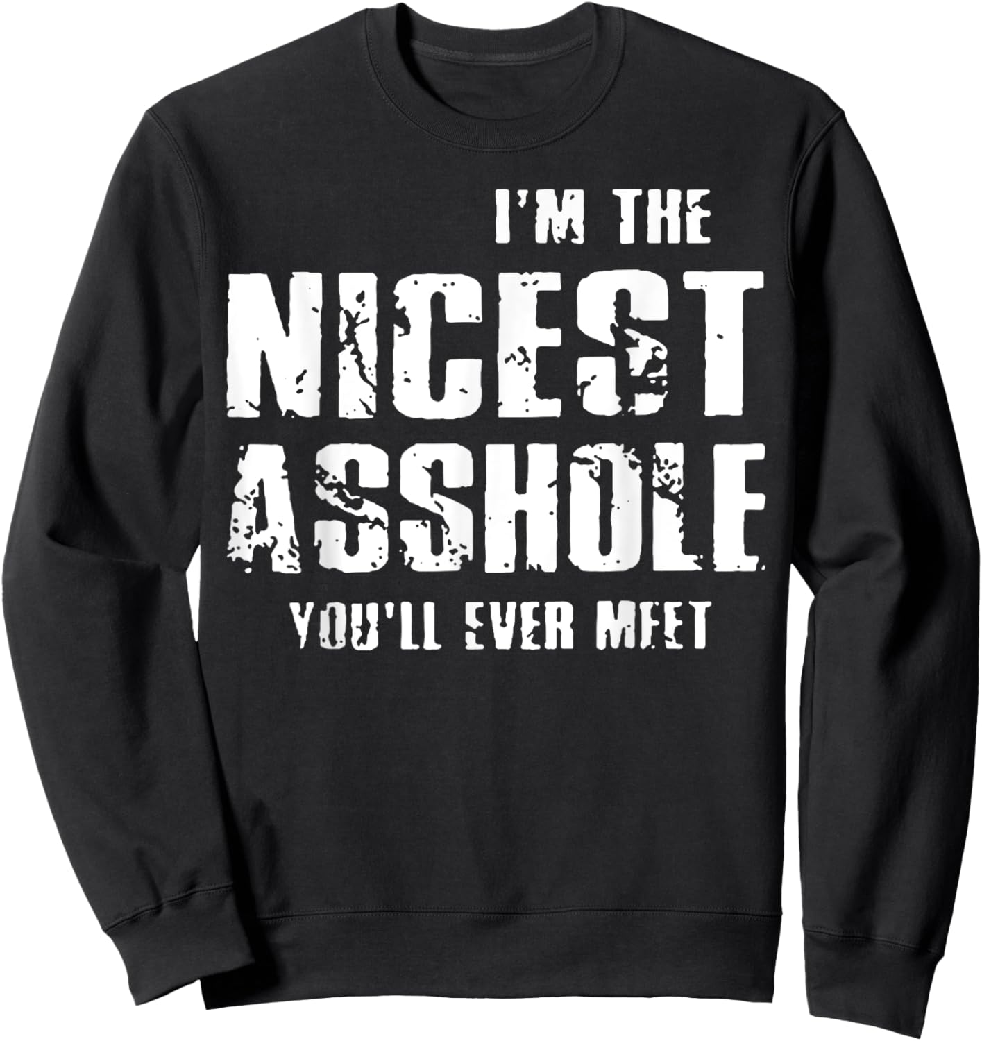 I'm The Nicest Asshole You'll Ever Meet Sweatshirt - Sweatshirt | Black