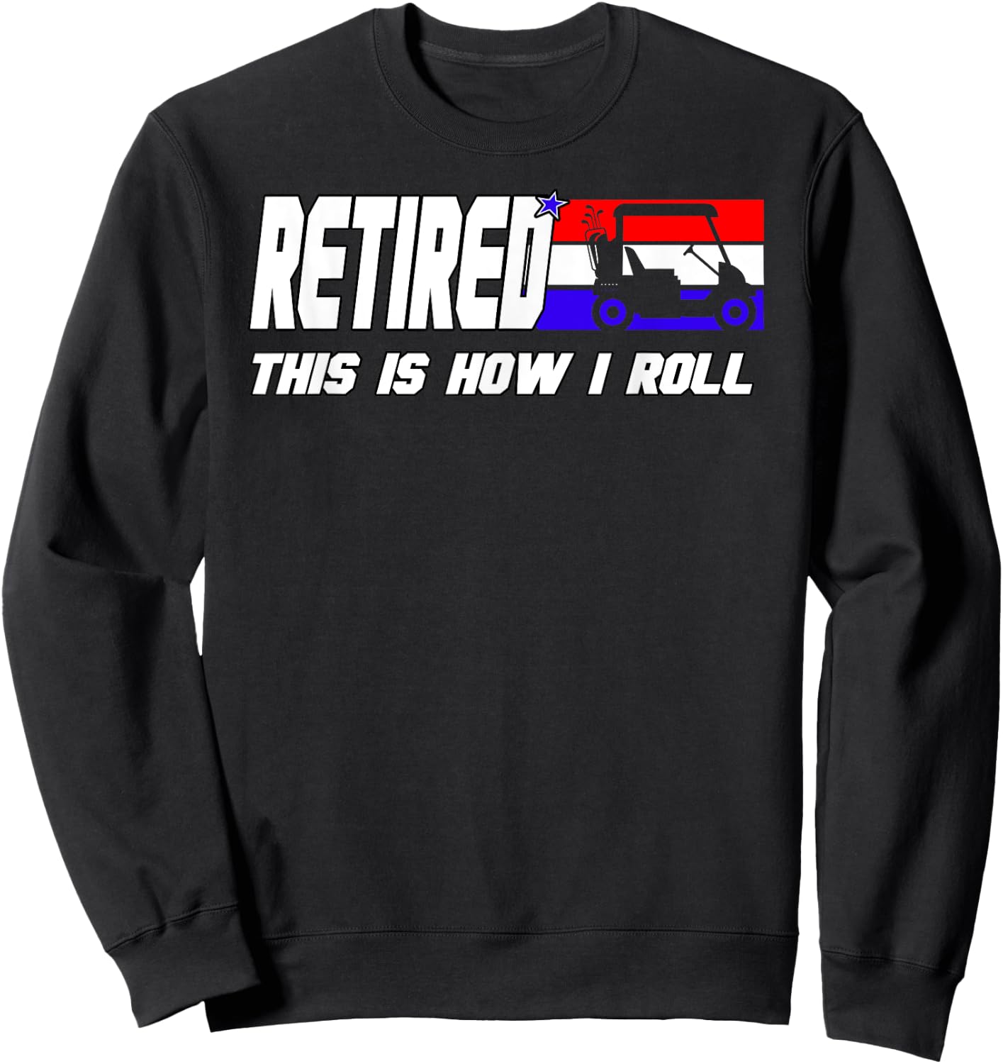 Golf Dad Shirt Funny Golfing Shirt Golf Cart Retired Golf Sweatshirt - Sweatshirt | Black