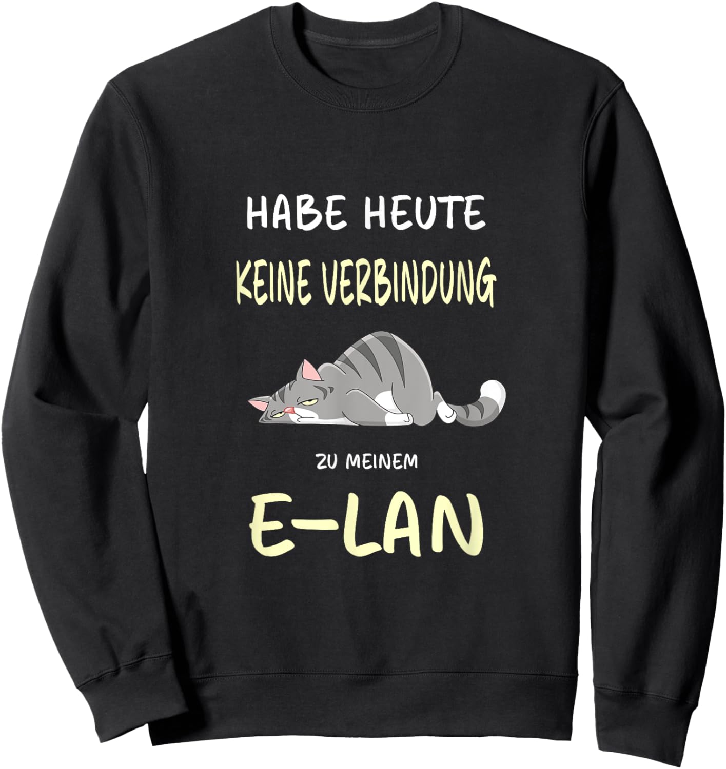 Habe heute keine Verbindung zu meinem E-LAN Katze Katzen Sweatshirt - Sweatshirt | Black
