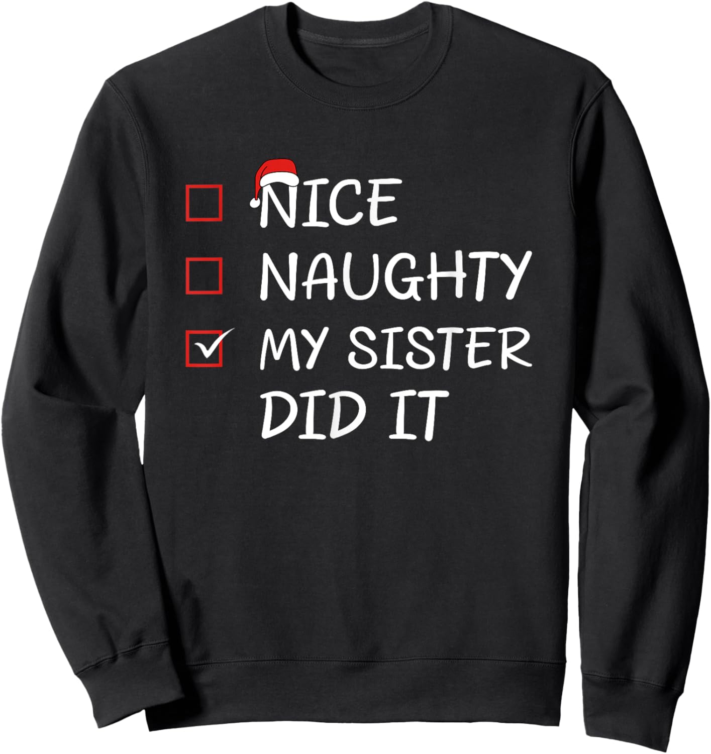 Nice Naughty My Sister Did It Sweatshirt - Sweatshirt | Black