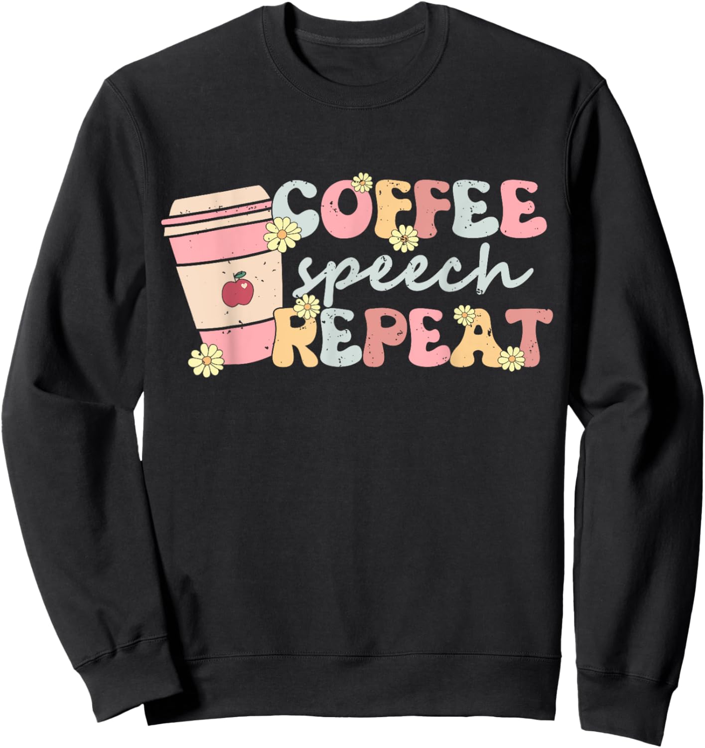 Coffee Speech Repeat Retro School SLP Speech Therapy Teacher Men Women Sweatshirt - Sweatshirt | Black