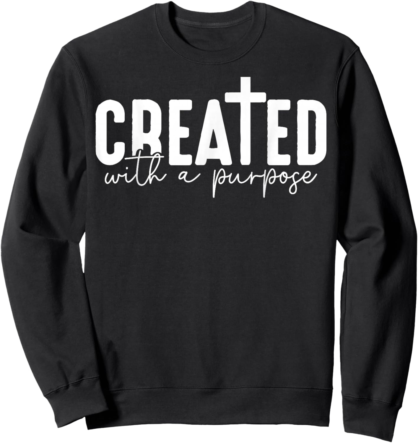 Created With A Purpose Cross Christian Faith Sweatshirt - Sweatshirt | Black