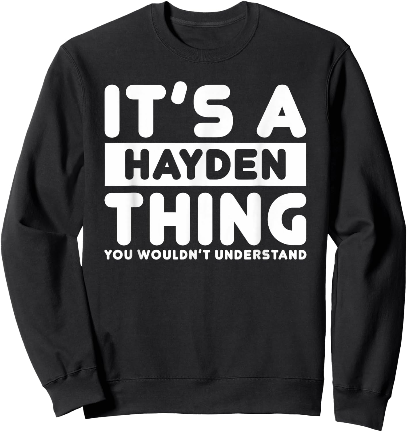 It's A Hayden Thing You Wouldn't Understand Hayden Name Sweatshirt - Sweatshirt | Black