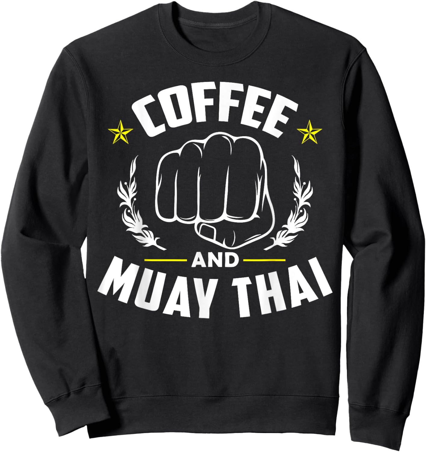 Coffee And Muay Thai Funny Martial Arts Fighter Sayings Sweatshirt - Sweatshirt | Black