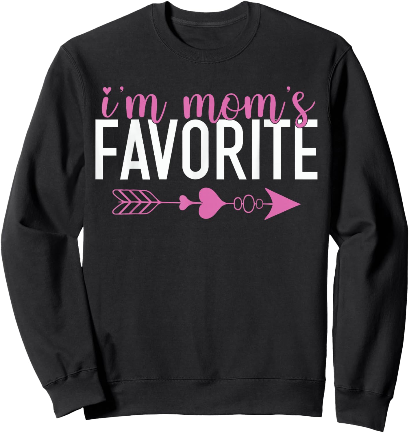I'm Mom's Favorite Mother's Day Sibling Rivalry Funny Sweatshirt - Sweatshirt | Black