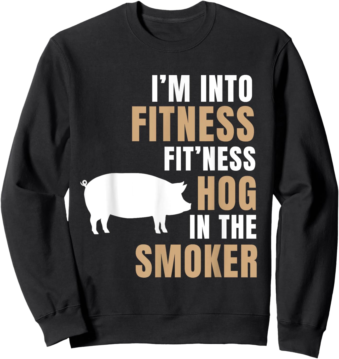 I'm Into Fitness Hog BBQ Smoker Roaster Funny Pig Barbeque Sweatshirt - Sweatshirt | Black