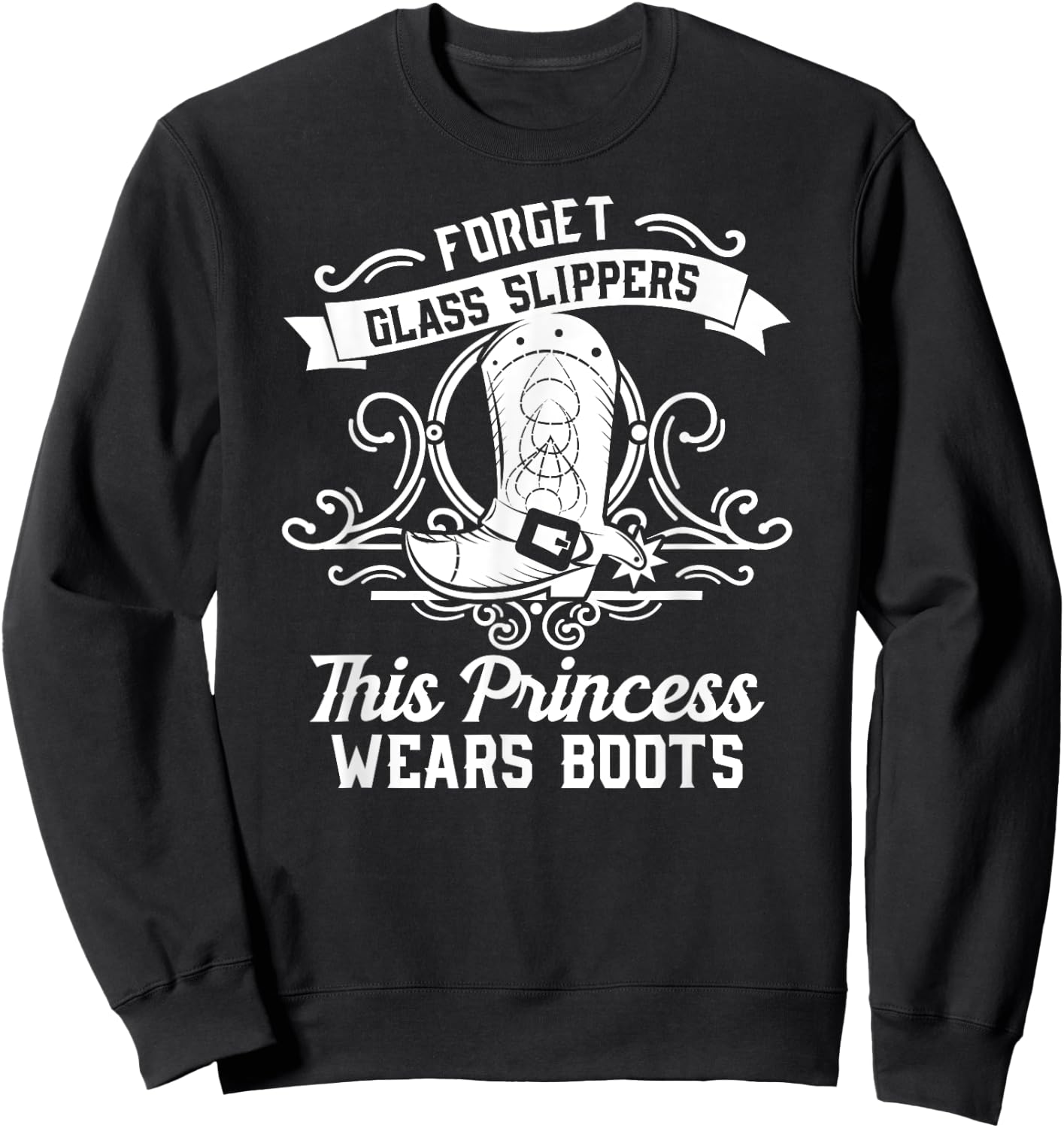 Fun Badass Princess Wears Boots Cowgirl Gift Design Sweatshirt - Sweatshirt | Black