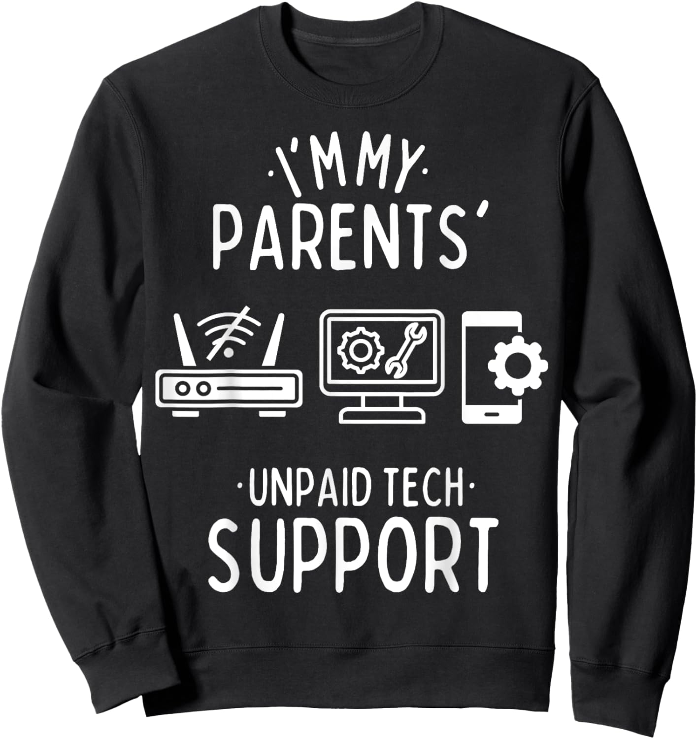 Im My Parents' Unpaid Tech Support Funny Computer Programmer Sweatshirt - Sweatshirt | Black