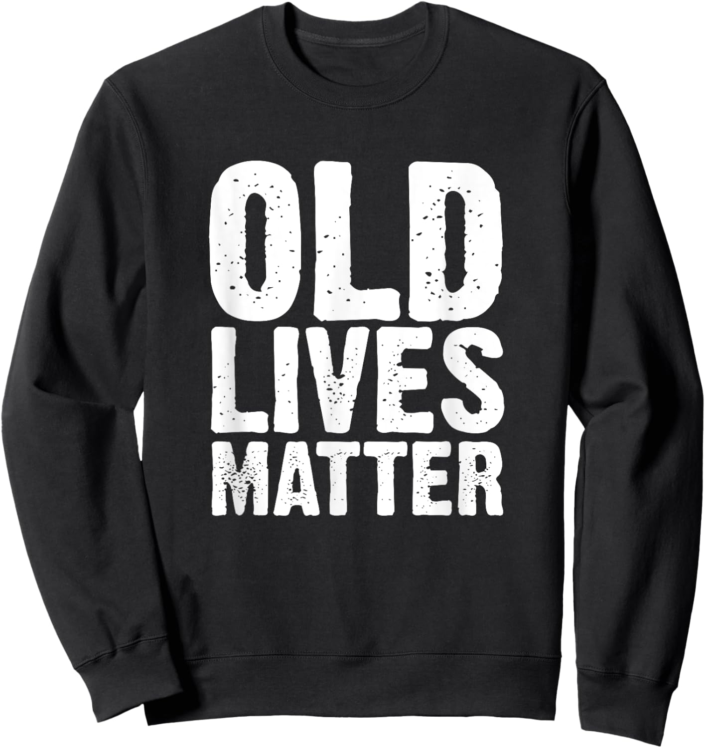 Old Lives Matter 40th 50th 60th Birthday Gifts Women Sweatshirt - Sweatshirt | Black