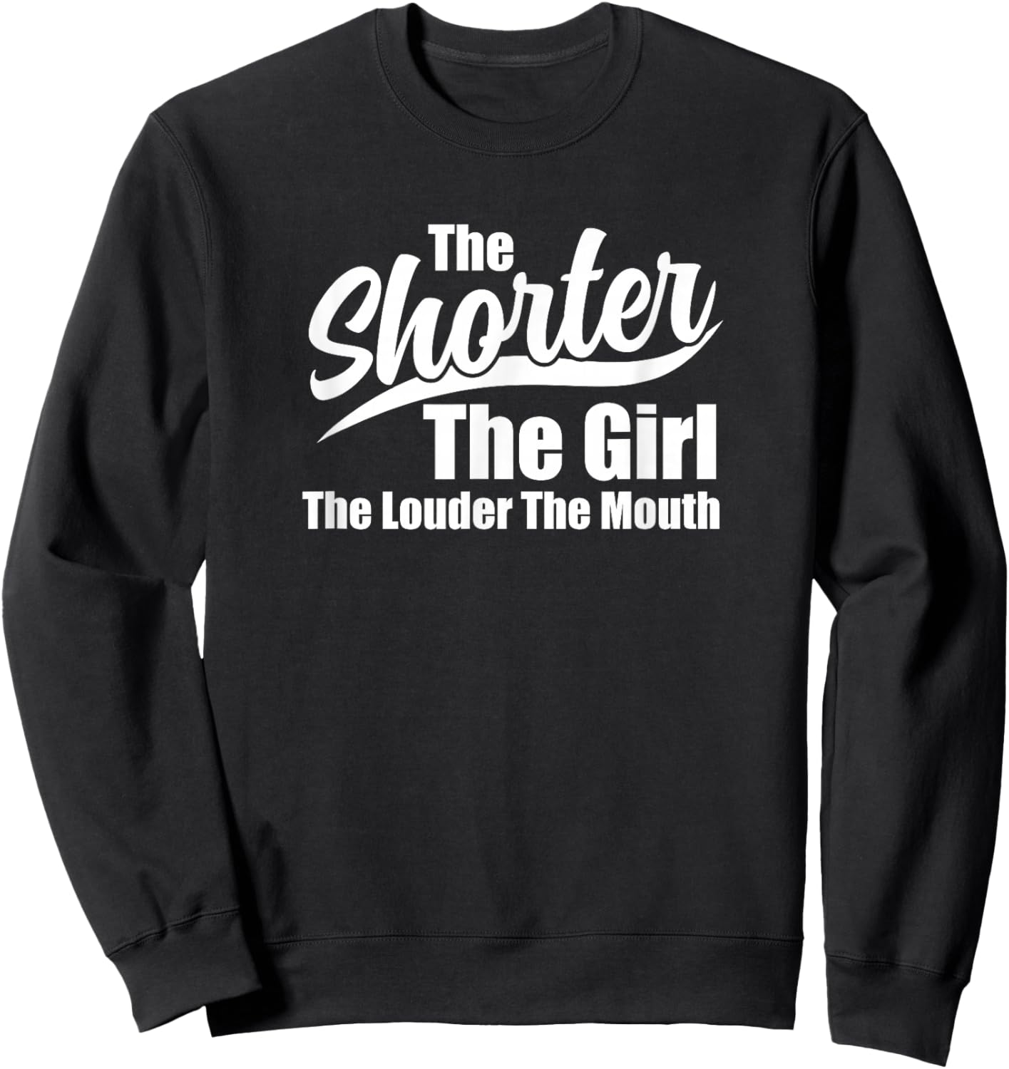 The Shorter The Girl The Louder The Mouth Short Angry Women Sweatshirt - Sweatshirt | Black