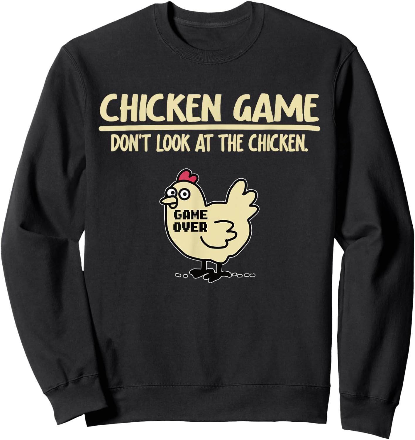 Game Over Chicken Game Funny Chicken Game - Don't Look At The Chicken Adults & Kids Black Cotton Blend Small Sweatshirt - Sweatshirt | Black