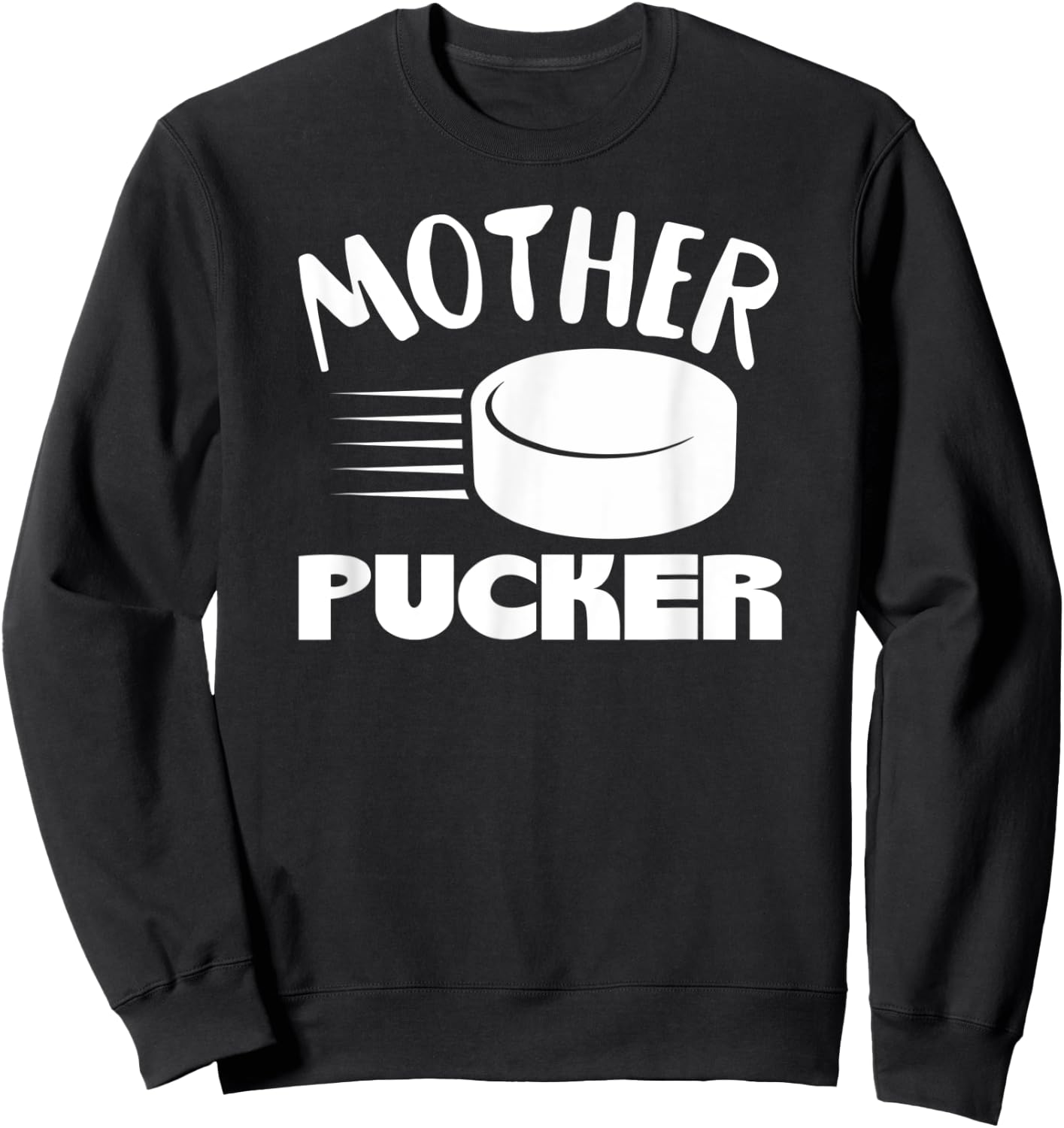 Mother Pucker In White Funny Hockey Mom Puck Ice Hockey Sweatshirt - Sweatshirt | Black
