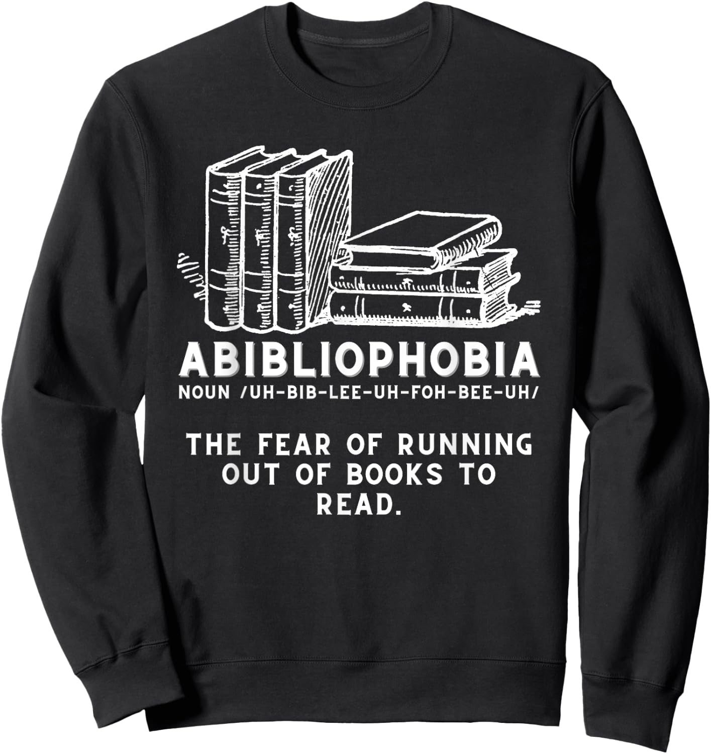 Abibliophobia - Funny Reading Bookworm Reader Sweatshirt - Sweatshirt | Black