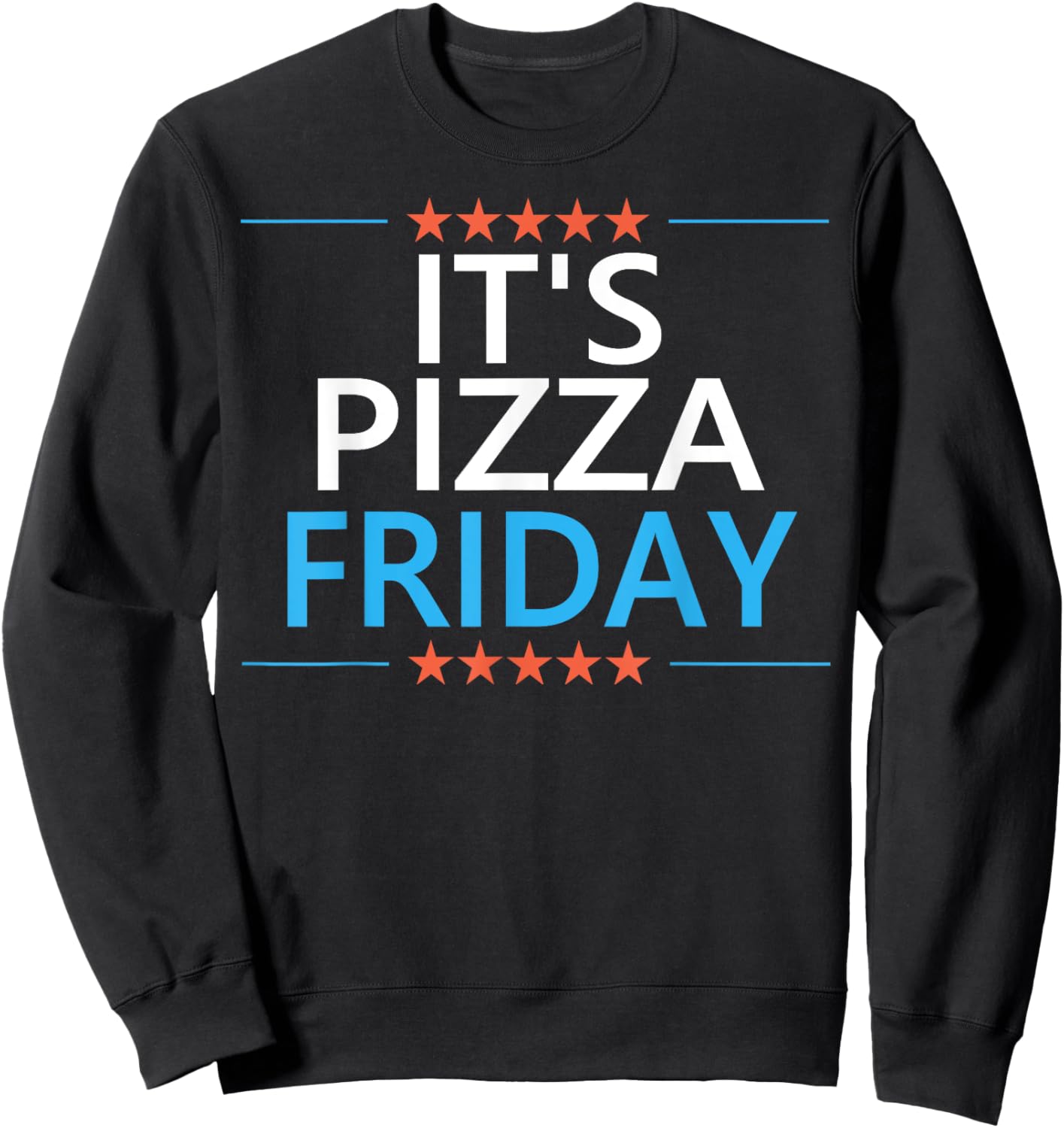It's Pizza Friday Funny Pizza Lovers Enthusiast Dinner Quote Sweatshirt - Sweatshirt | Black