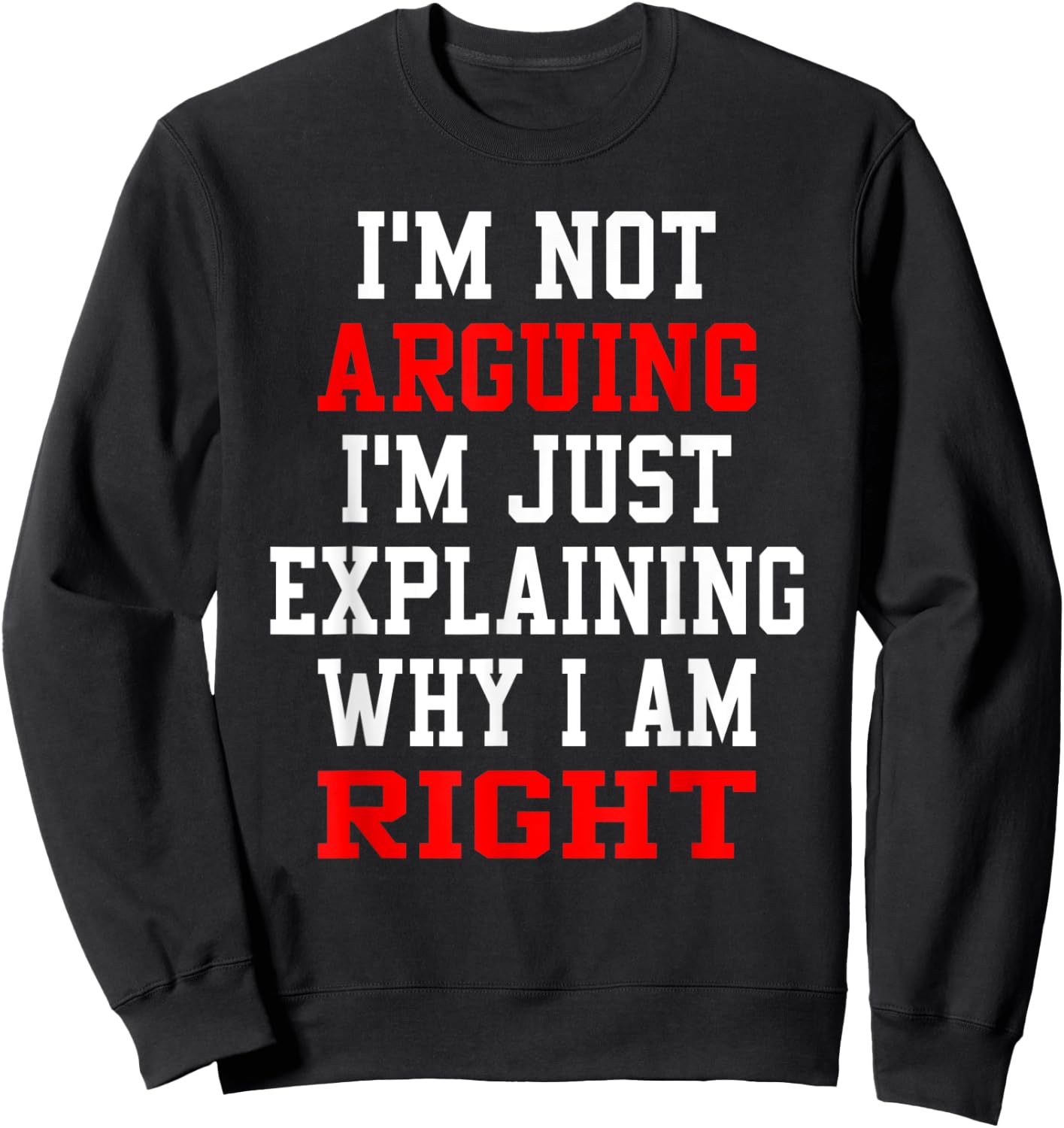 I Am Not Arguing I Am Explaining Why I'm Right Engineers Men Sweatshirt - Sweatshirt | Black