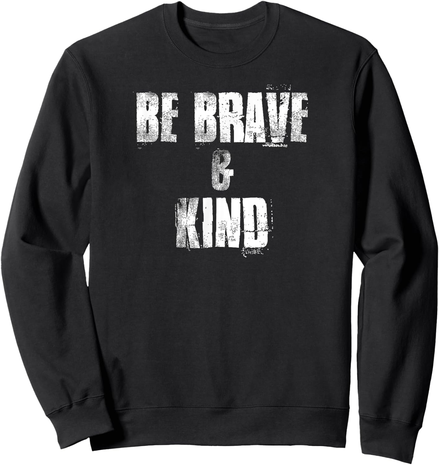 Be Brave & Kind , Positive Acts of Kindness Sweatshirt - Sweatshirt | Black
