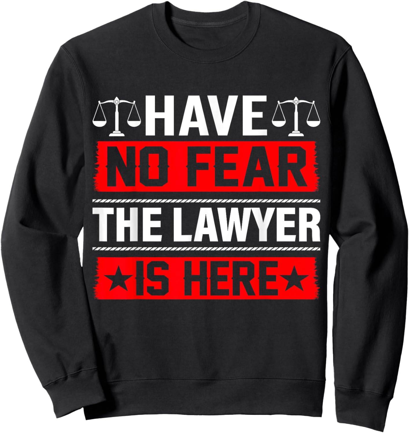Have No Fear The Lawyer Is Here Sweatshirt - Sweatshirt | Black