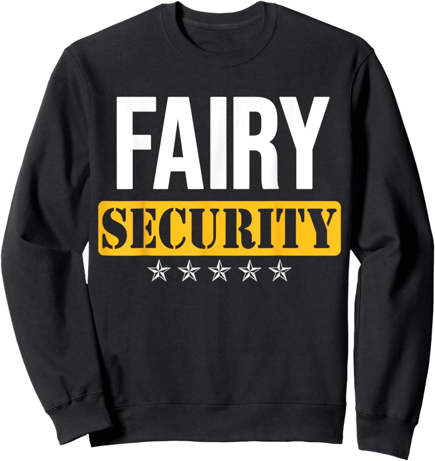 Fairy Security Birthday Family Dad Mom Halloween Costume Sweatshirt - Sweatshirt | Black