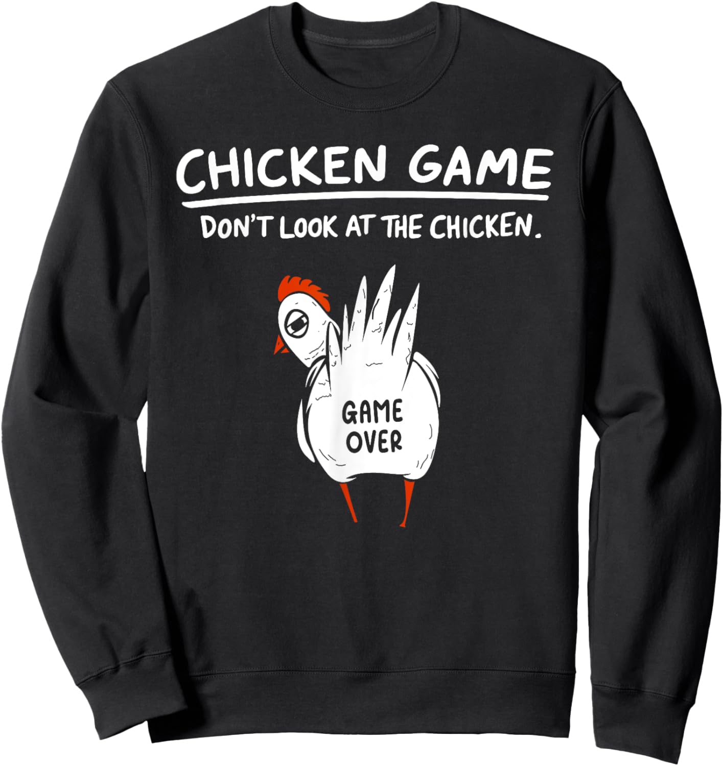 Chicken Game Don’t Look At The Chicken Humour Funny Chicken Sweatshirt - Sweatshirt | Black