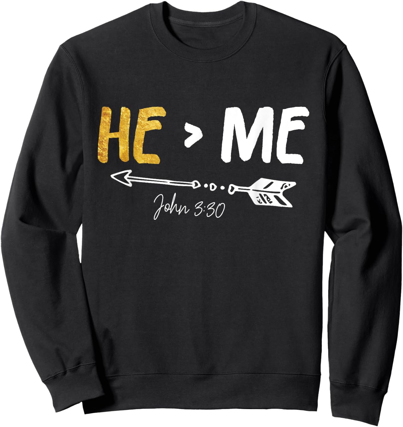 He Is Greater Than Me - John 3:30 Bible Verse Christian Gift Sweatshirt - Sweatshirt | Black