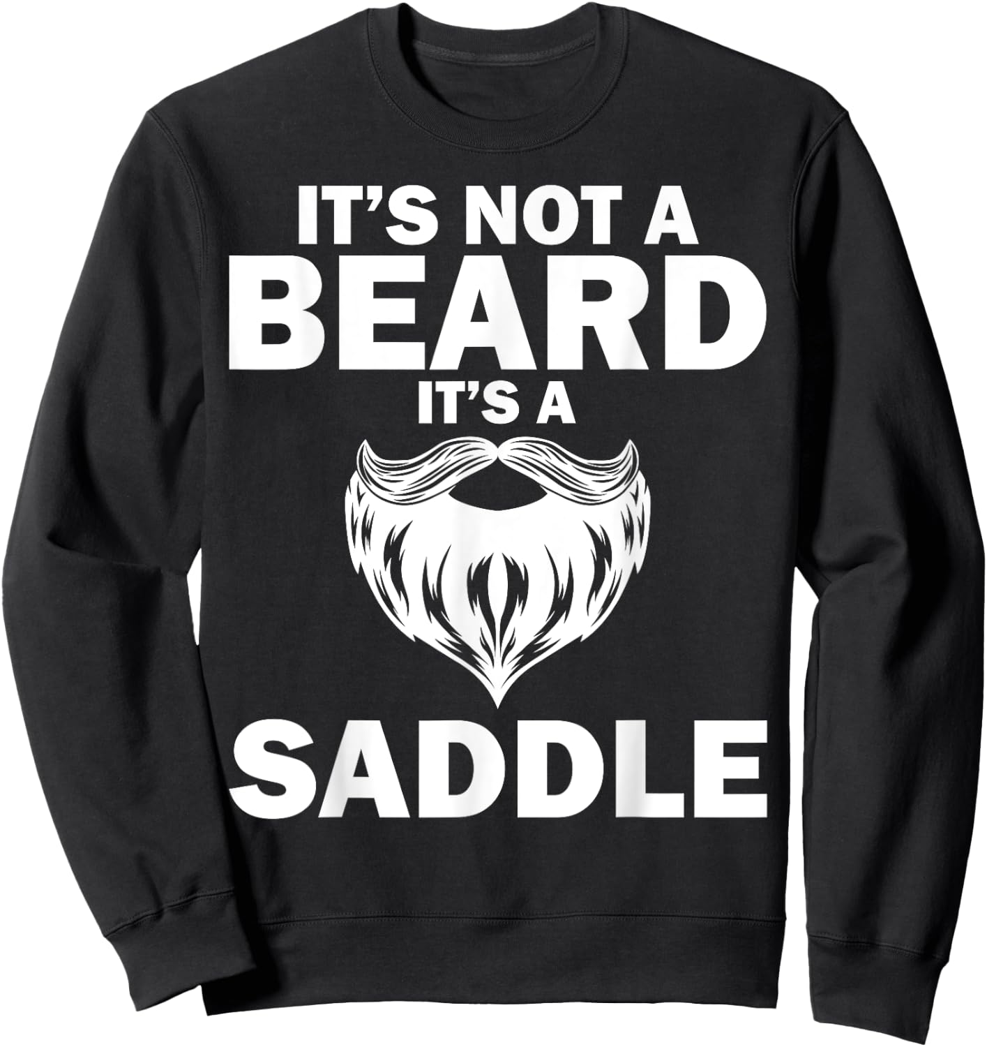 Funny It's Not A Beard It's A Saddle Gift Beard Lover Sweatshirt - Sweatshirt | Black