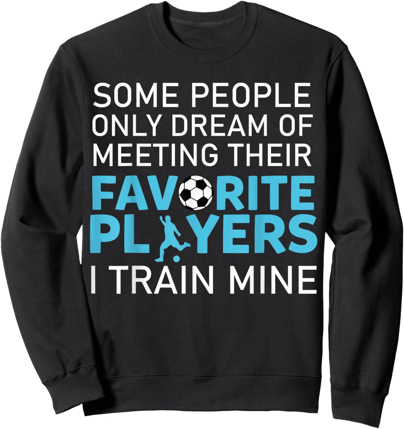 Funny Soccer Coach Trainer Team Sports Lover Gag Outfit Sweatshirt - Sweatshirt | Black