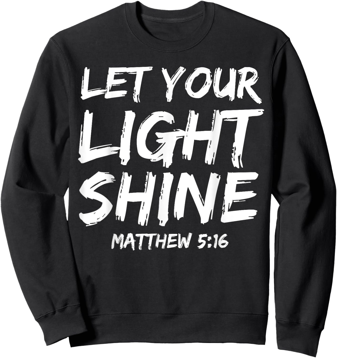 Matthew 5:16 Quote Bible Verse Saying Let Your Light Shine Sweatshirt - Sweatshirt | Black