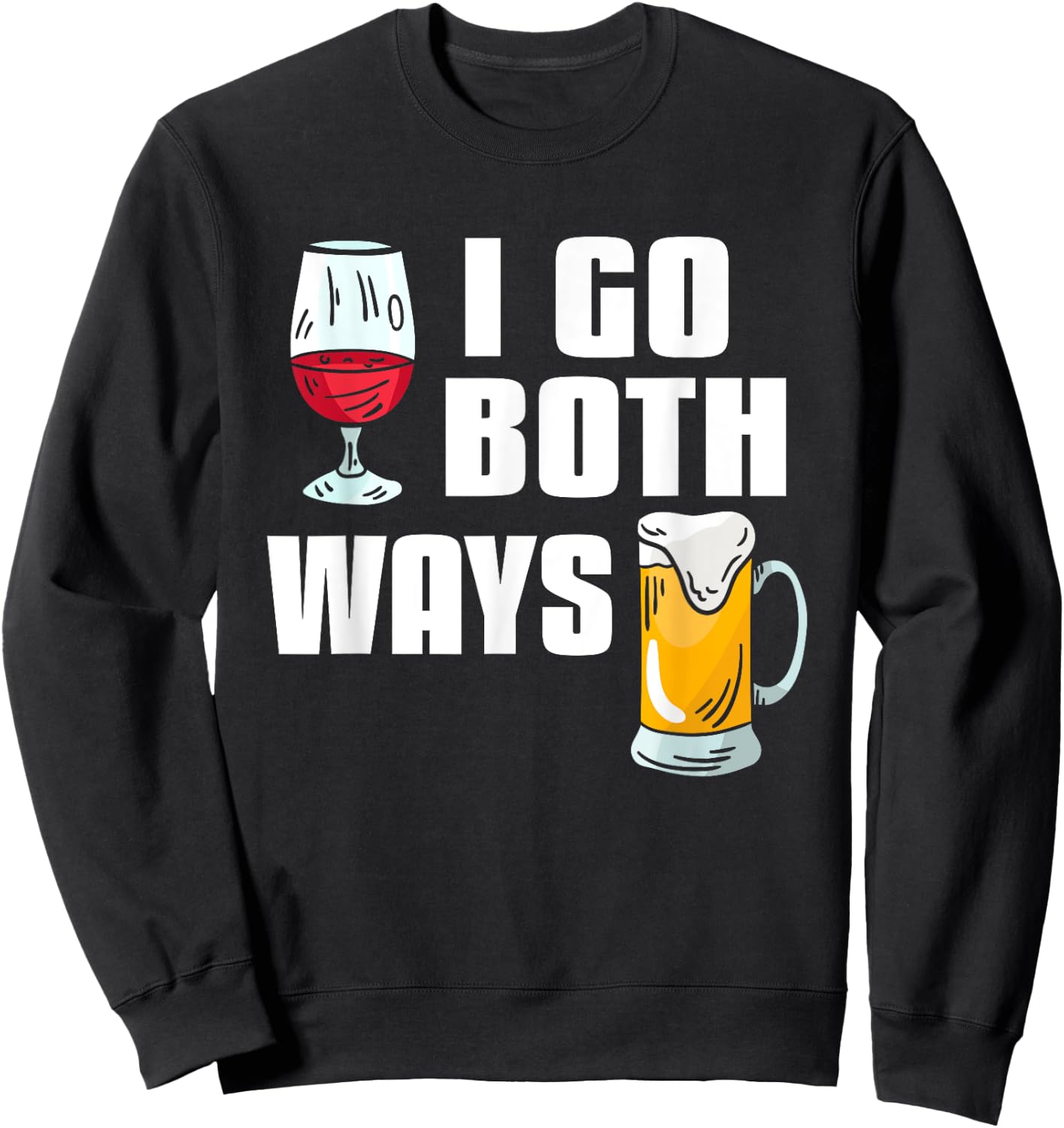 I Go Both Ways Funny Drinking Quote For Wine And Beer Lover Sweatshirt - Sweatshirt | Black