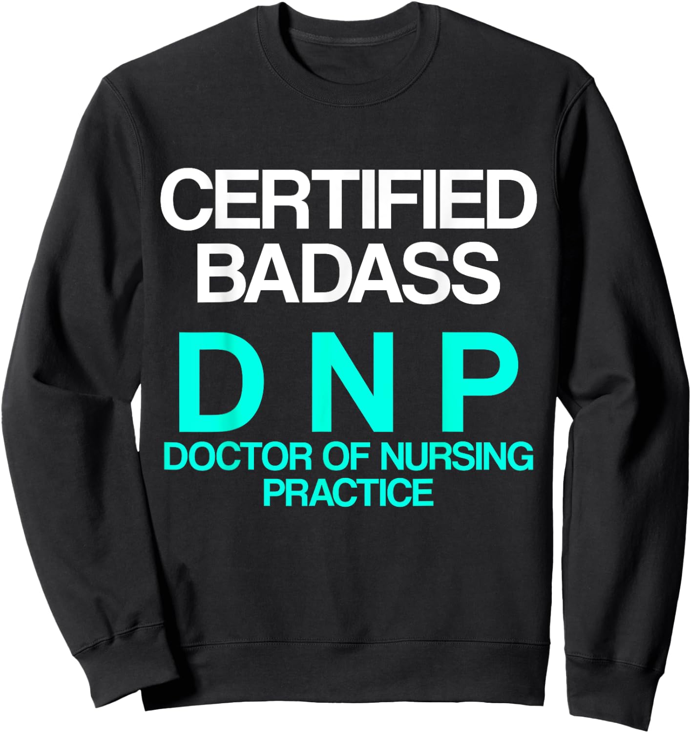 DNP Doctor of Nursing Practice Certified RN Nurse Sweatshirt - Sweatshirt | Black
