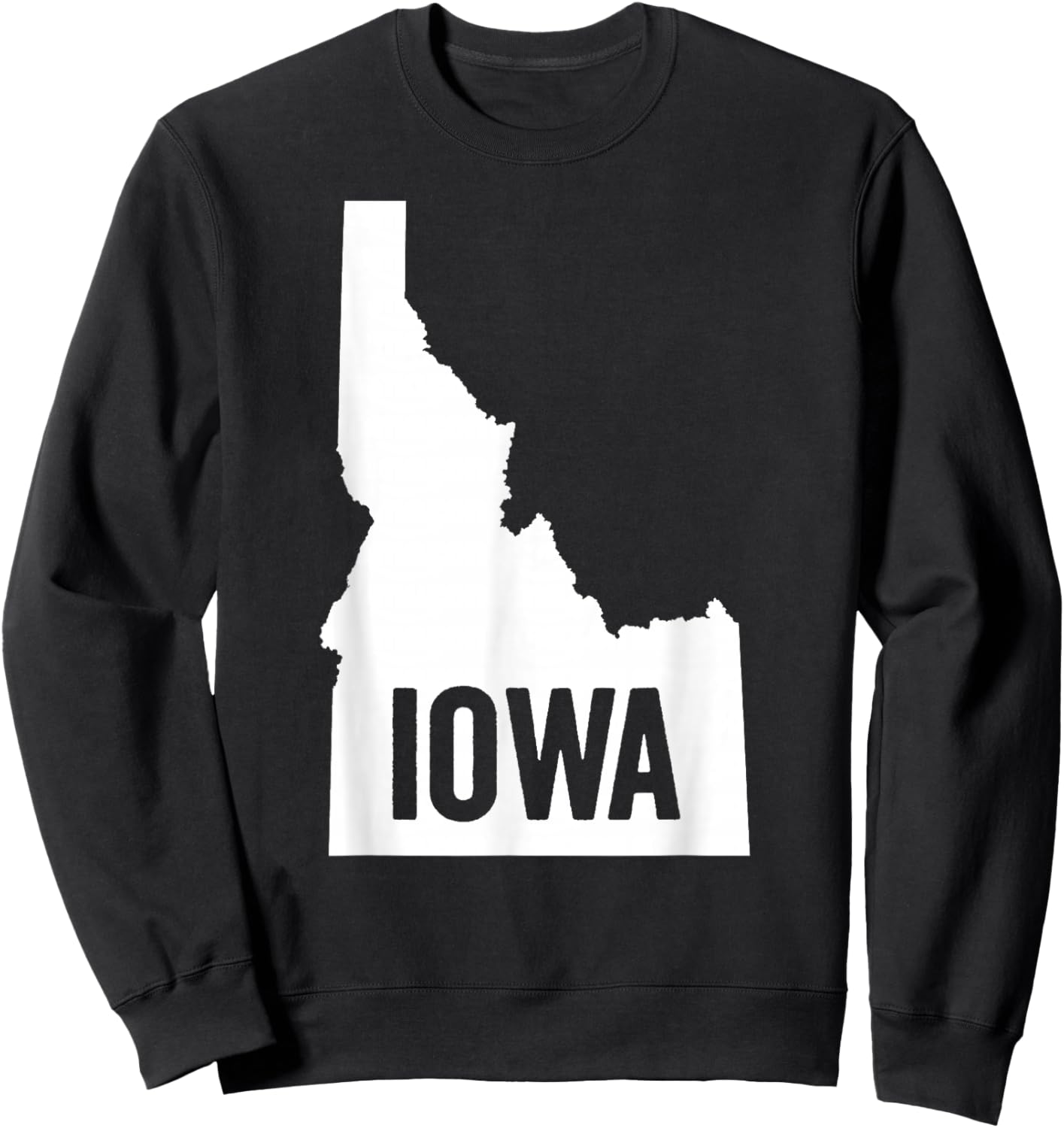 Idaho Is Not Iowa Funny Midwest Geography Mix-up Inside Joke Sweatshirt - Sweatshirt | Black