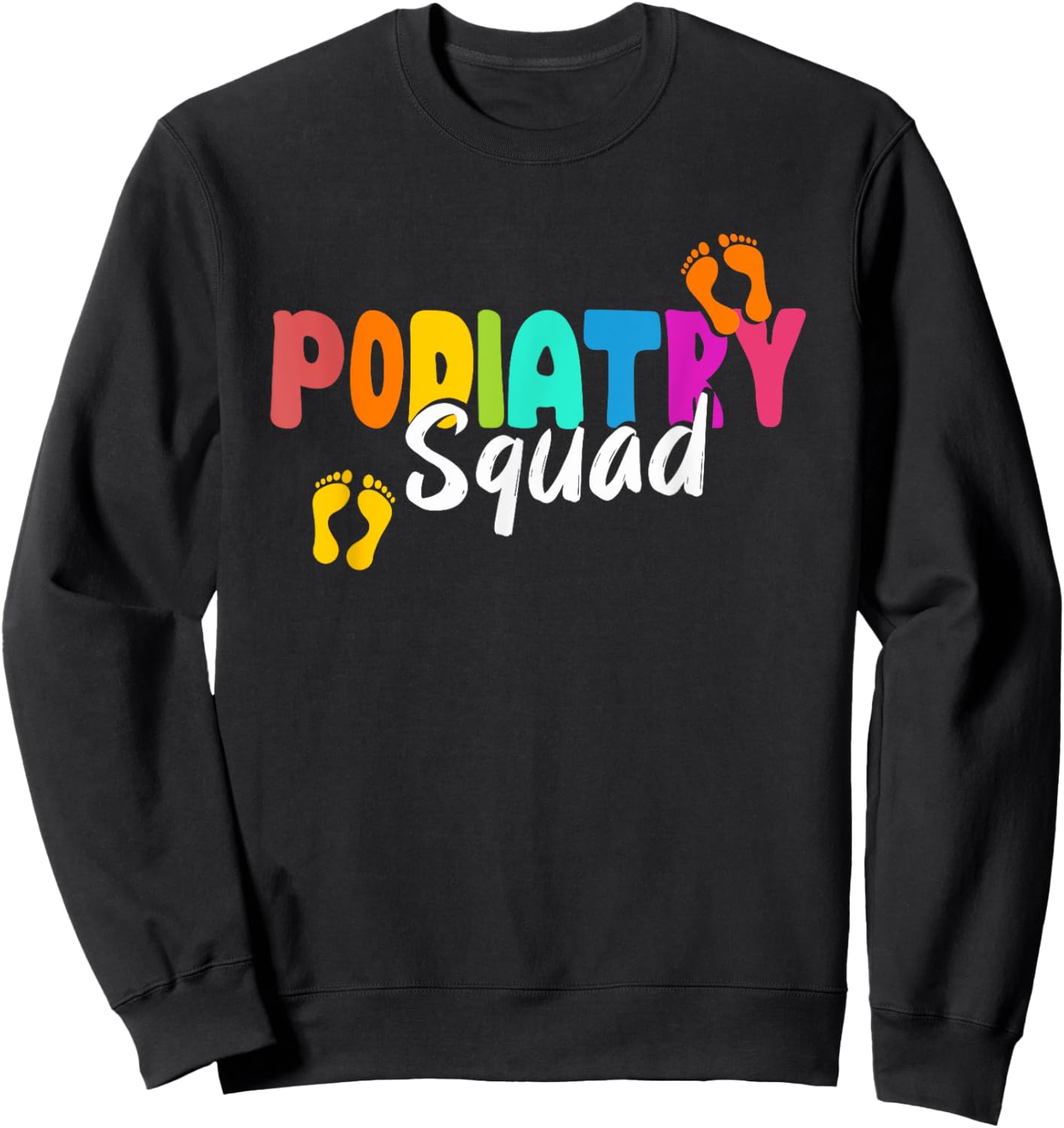 Podiatry Squad | Medicine | Foot Doctor Podiatrist Sweatshirt - Sweatshirt | Black