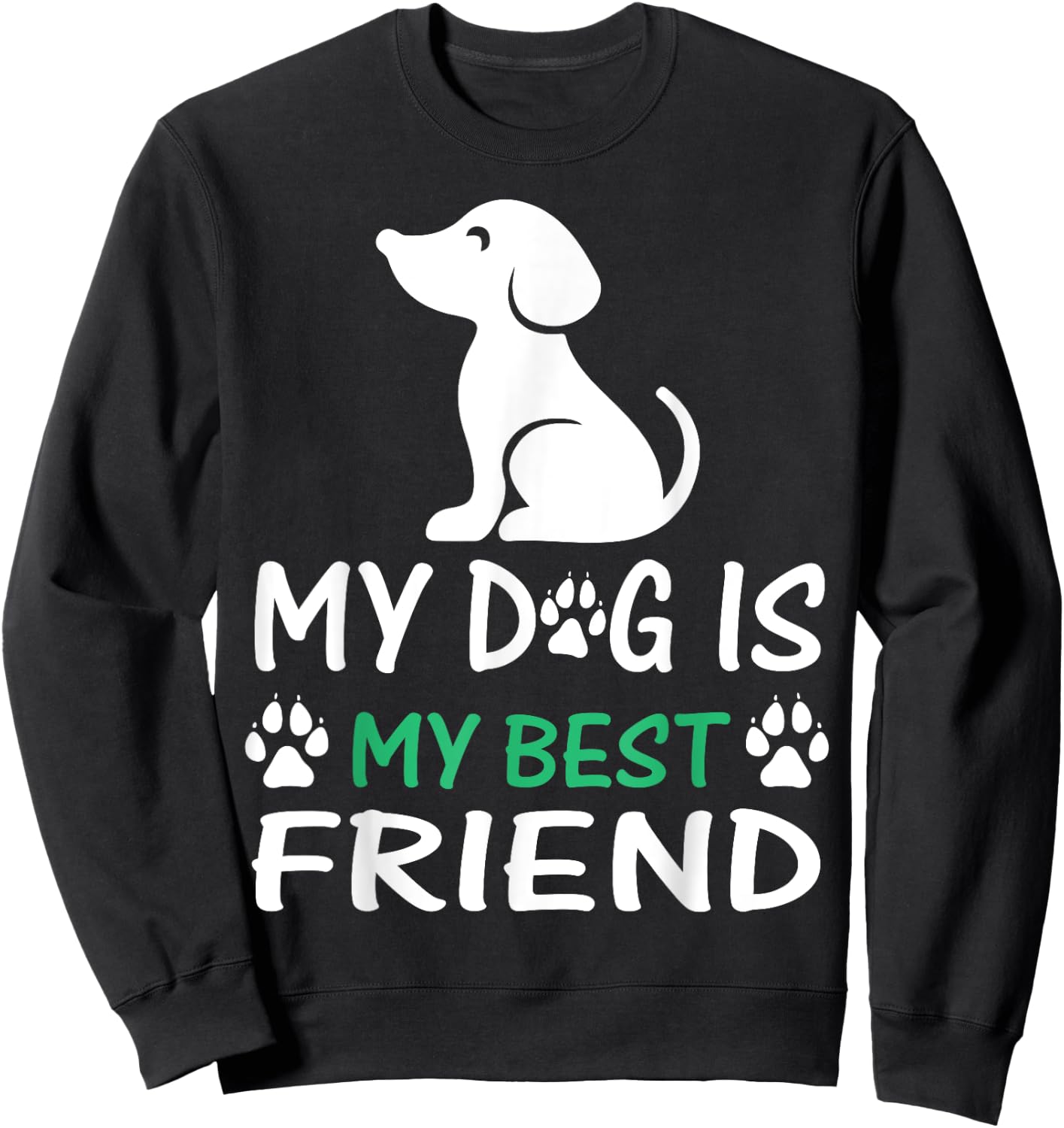 My dog is my best friend Sweatshirt - Sweatshirt | Black