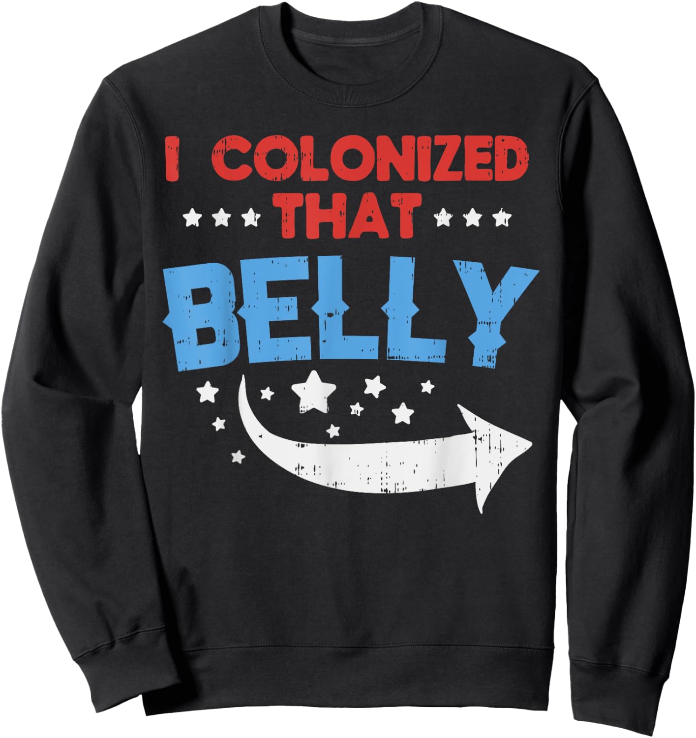 I Colonized That Belly 4th Of July Pregnancy Dad Matching Sweatshirt - Sweatshirt | Black