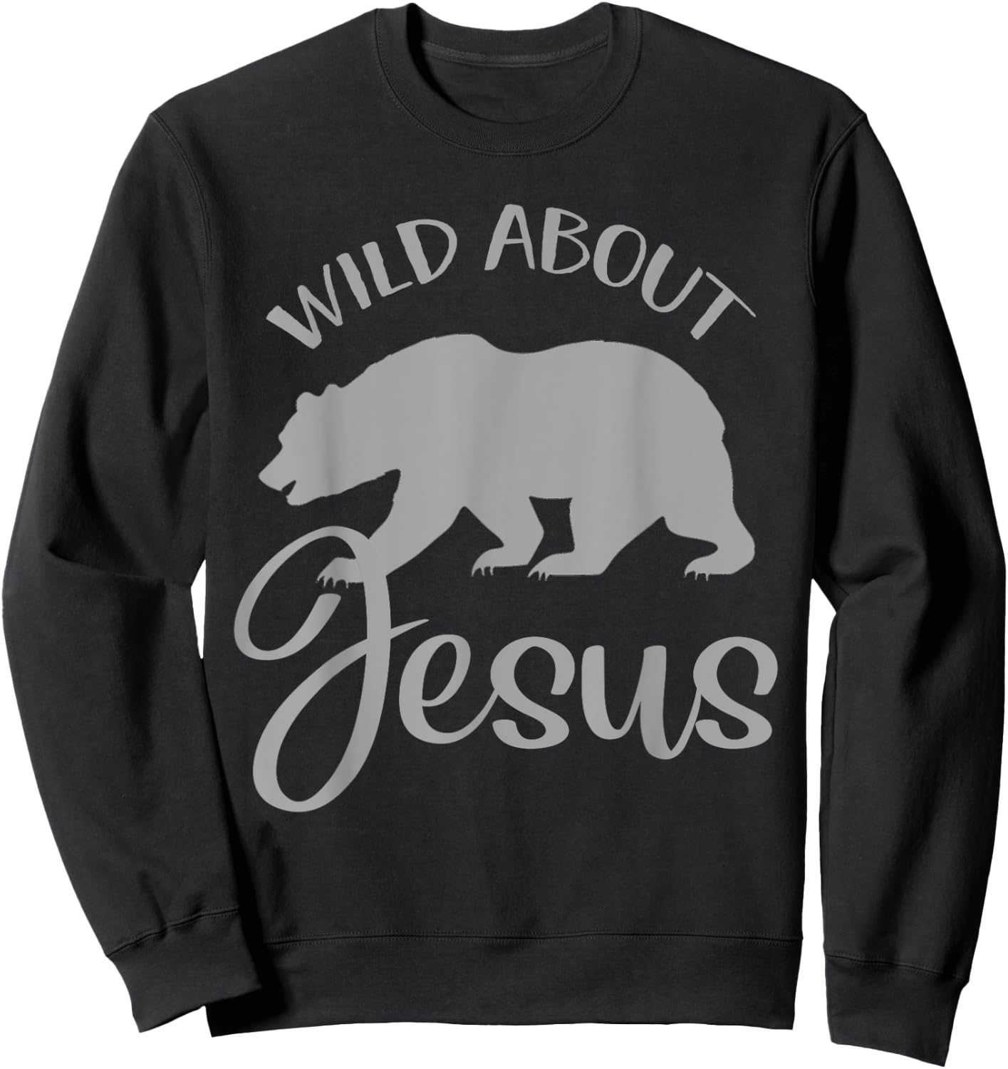 Wild About Jesus Shirt VBS Christian Religious Gift Bear Sweatshirt - Sweatshirt | Black